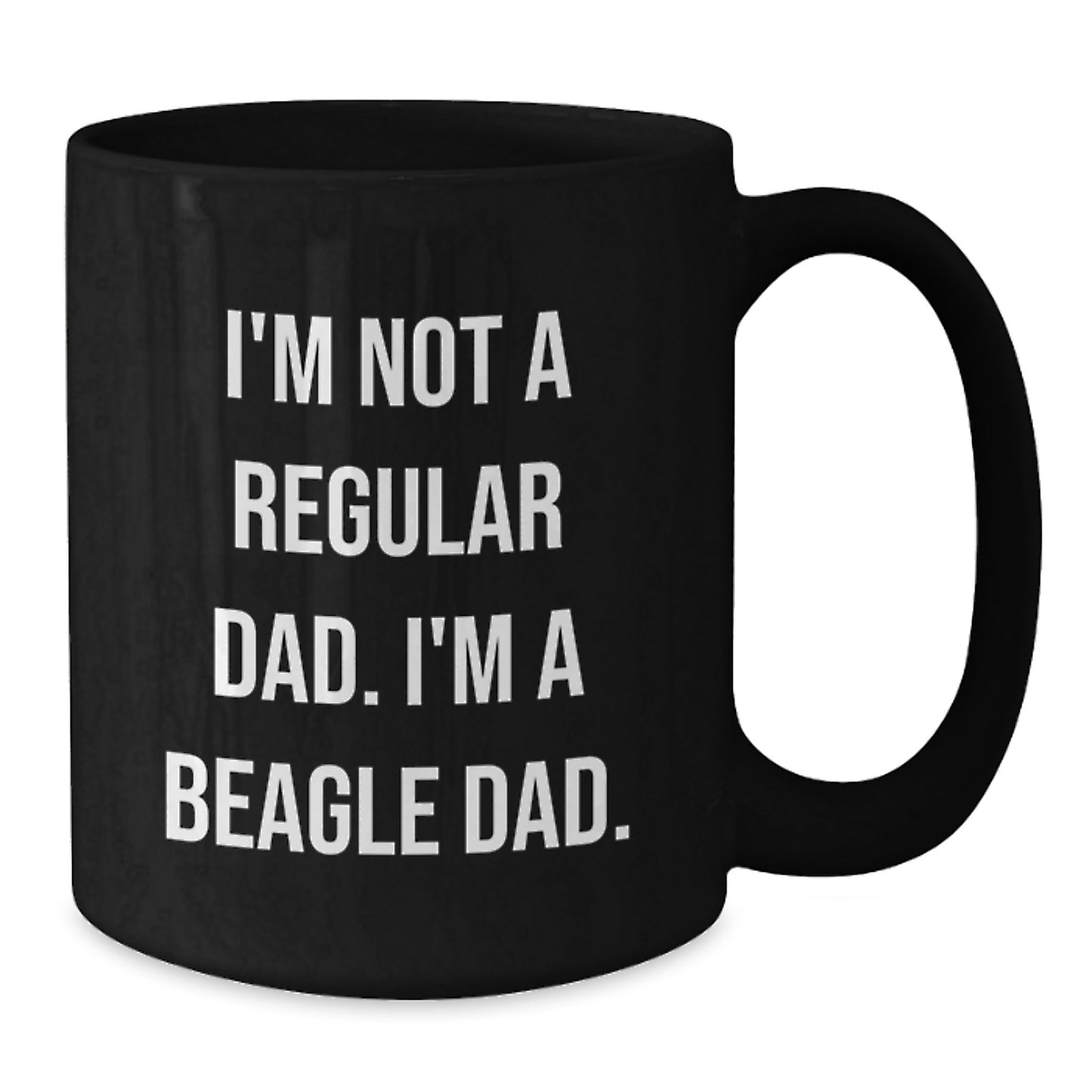 Funny Beagle Dad Gifts from Family for Beagle Dog Lover, Unique Black Coffee Mug, I'm Not A Regular Dad. I'm A Beagle Dad. - Additional