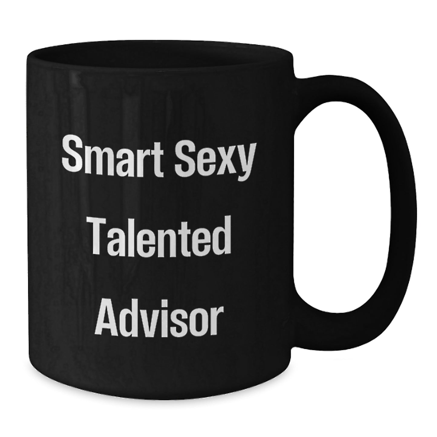 Funny Advisor Gifts from Friends - Smart Sexy Talented Advisor Black Coffee Mug for Christmas Unique Presents - Additional