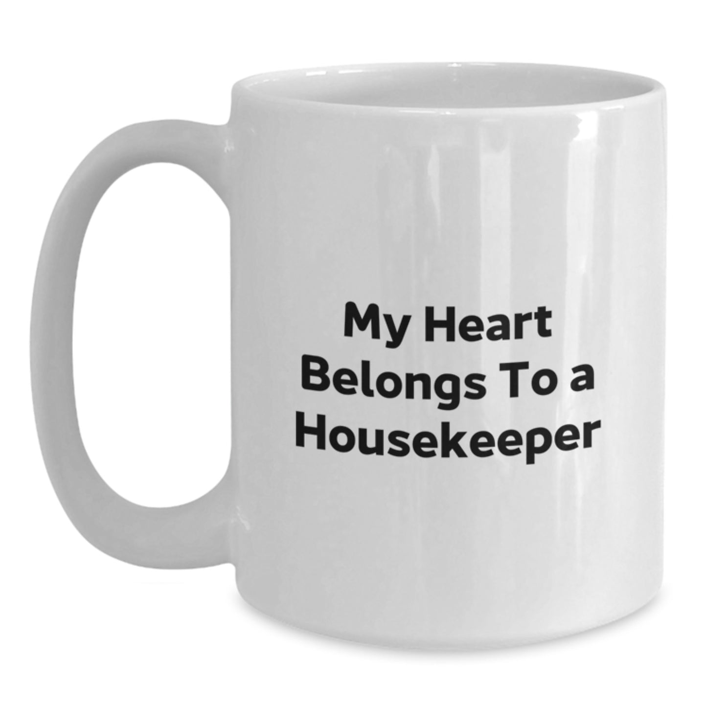 Funny Housekeeper Quotes Gifts from Friends for Housekeeper, My Heart Belongs To A Housekeeper White Coffee Mug, Birthday Unique Gifts - Main