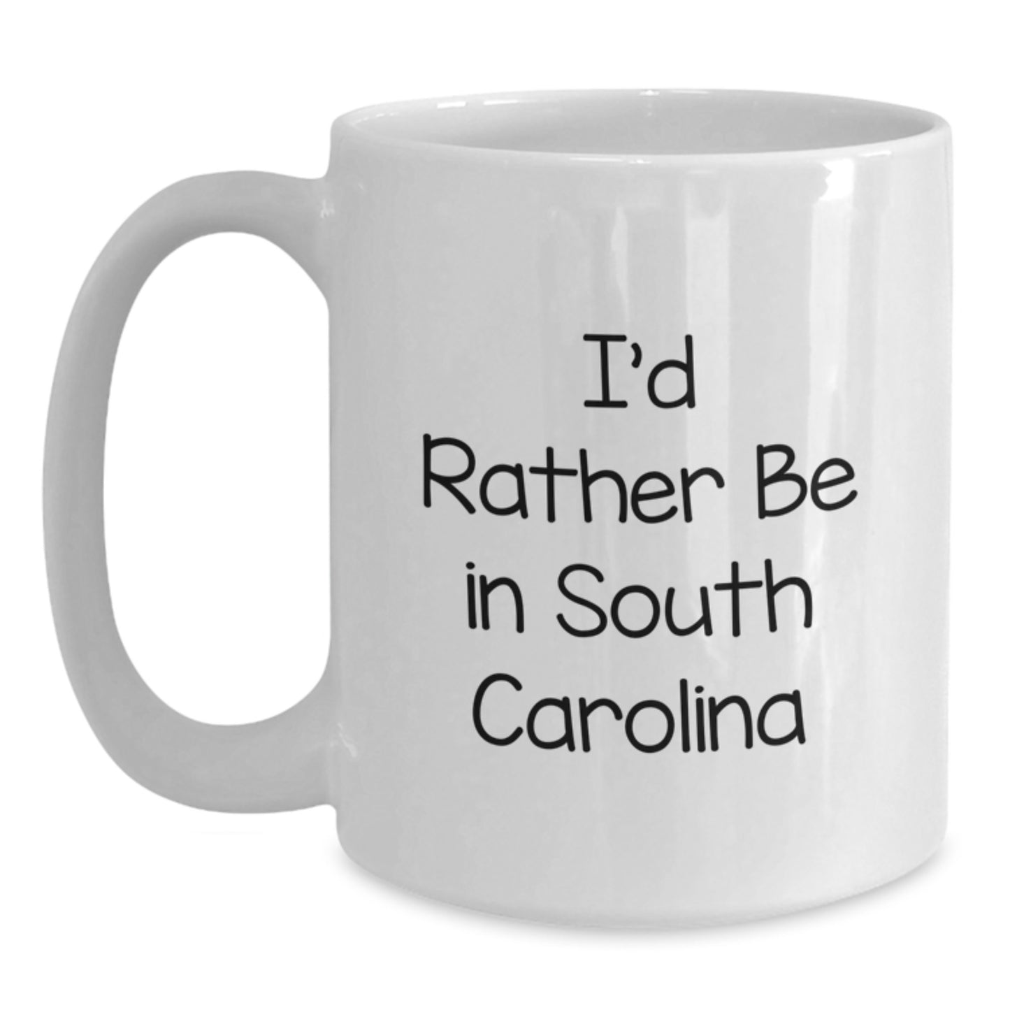 Funny South Carolina Gifts for Her, I'd Rather Be In South Carolina White Coffee Mug, Graduation Unique Gifts from Family, Friends, Women - Main