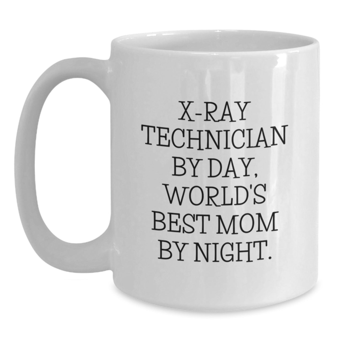 Funny X-Ray Technician Gifts for Him or Her, White Coffee Mug, World's Best Mom By Day, Perfect Night, Graduation Unique Gifts from Friends or Family - Main