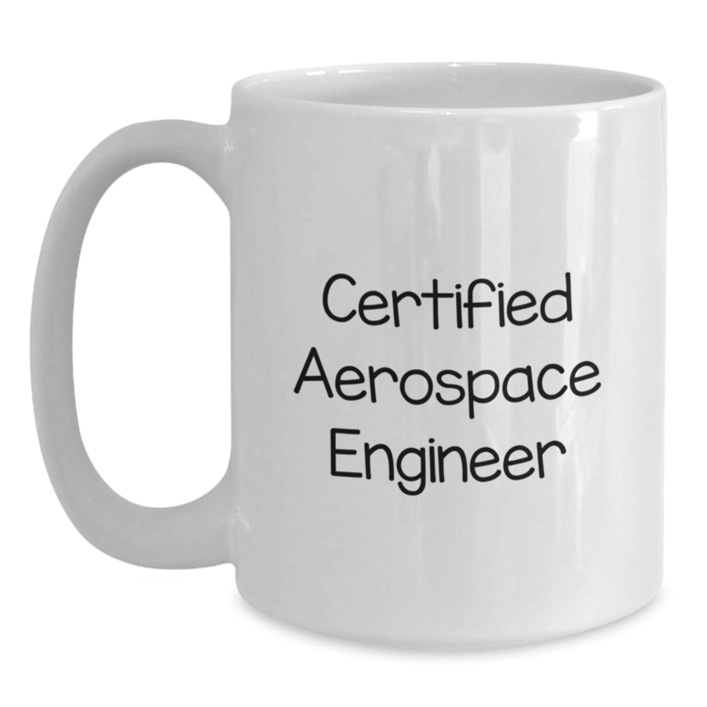 Certified Aerospace Engineer Funny White Coffee Mug Gifts from Friends to Graduating Aerospace Engineer - Main
