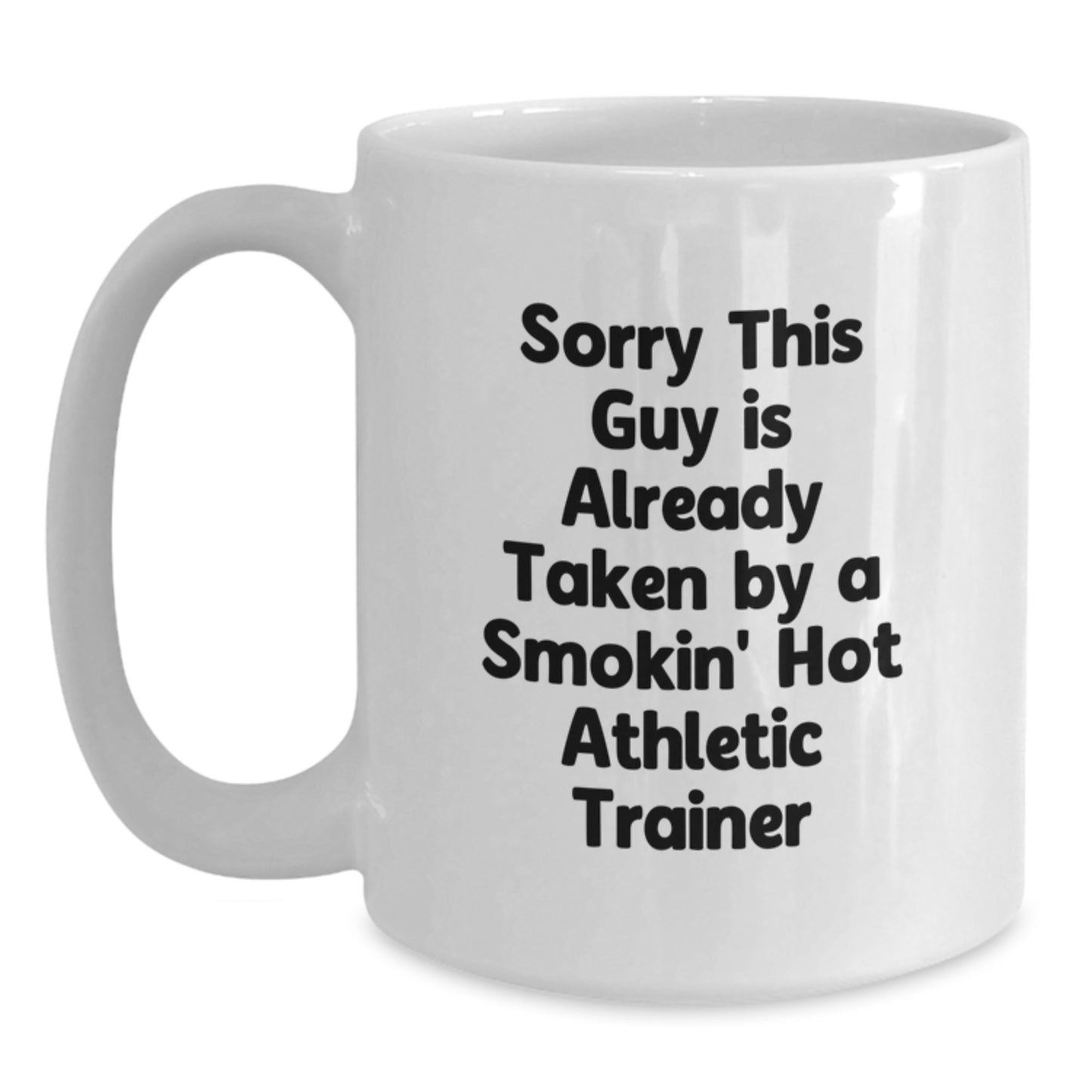 Funny Athletic Trainer Gifts from Friends for Men - Sorry This Guy Is Already Taken Quote White Coffee Mug, 11oz or 15oz Capacity, Ceramic, Microwave, Dishwasher Safe - Main