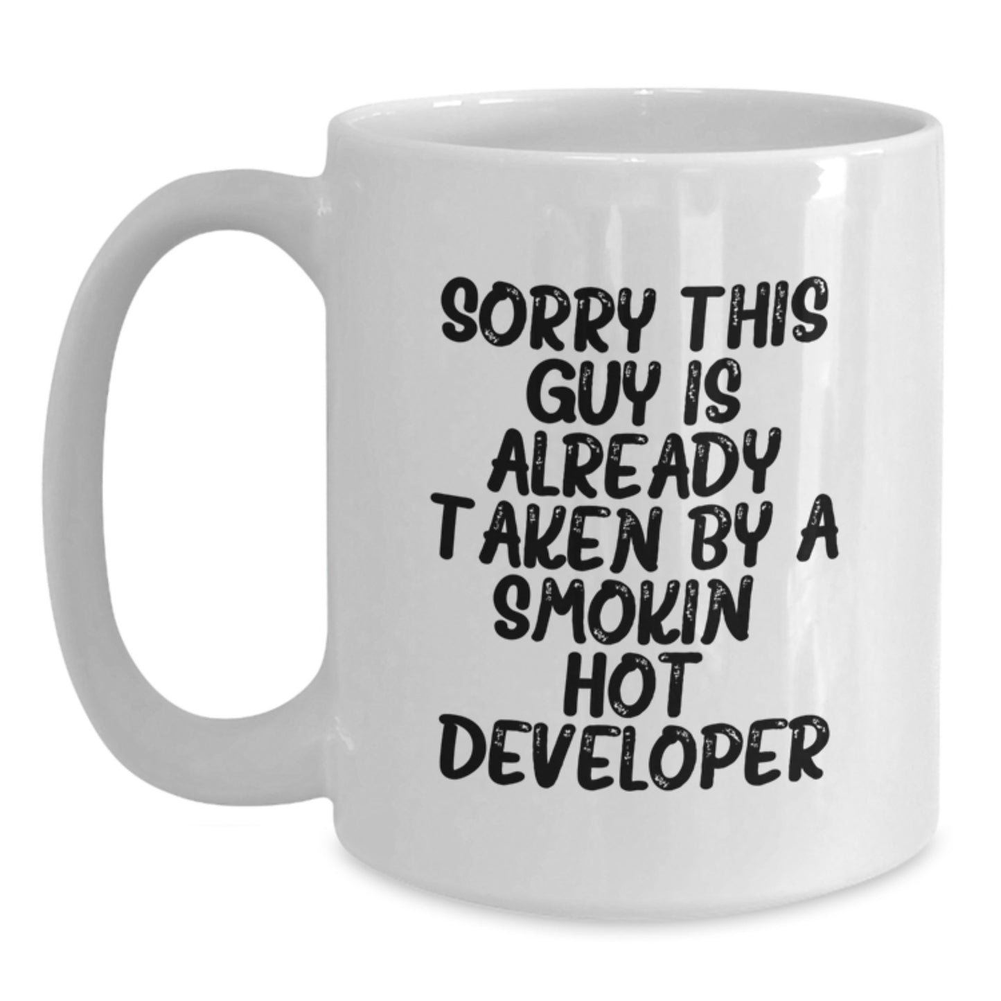 Funny Developer Mug Gifts from Friends for Him - Sorry This Guy Is Already Taken By A Smokin' Hot Developer, White Coffee Mug for Birthday - Main