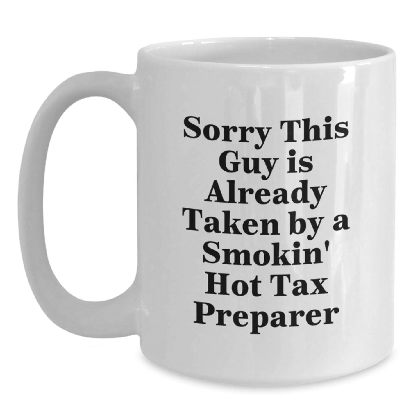 Funny Tax Preparer Gifts from Friends for the Smokin' Hot Tax Pro, Sorry This Guy Is Already Taken, Birthday Unique Gifts - Main