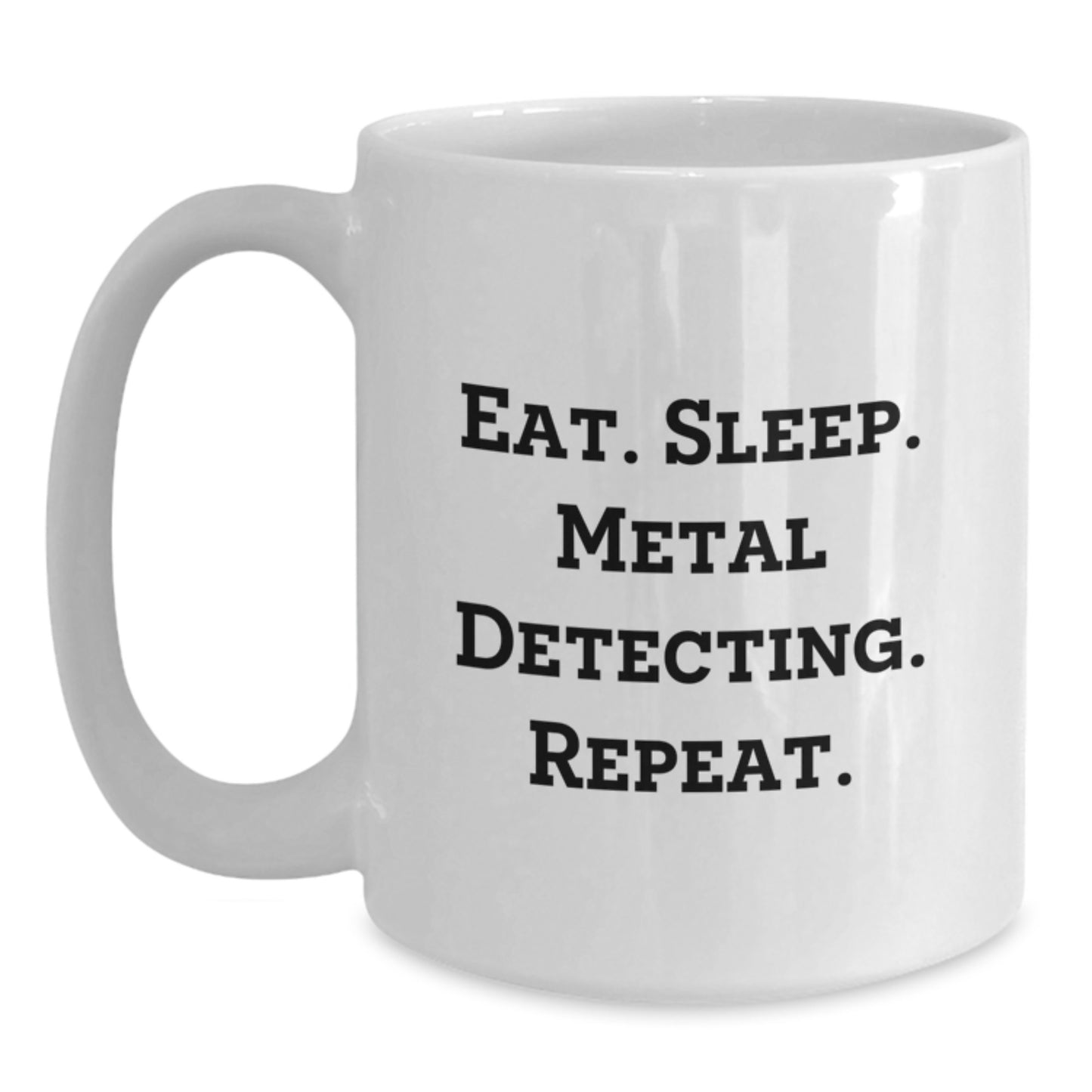 Funny Metal Detecting Gifts for Birthday, White Coffee Mug 'Eat. Sleep. Metal Detecting. Repeat.' from Friends - Main