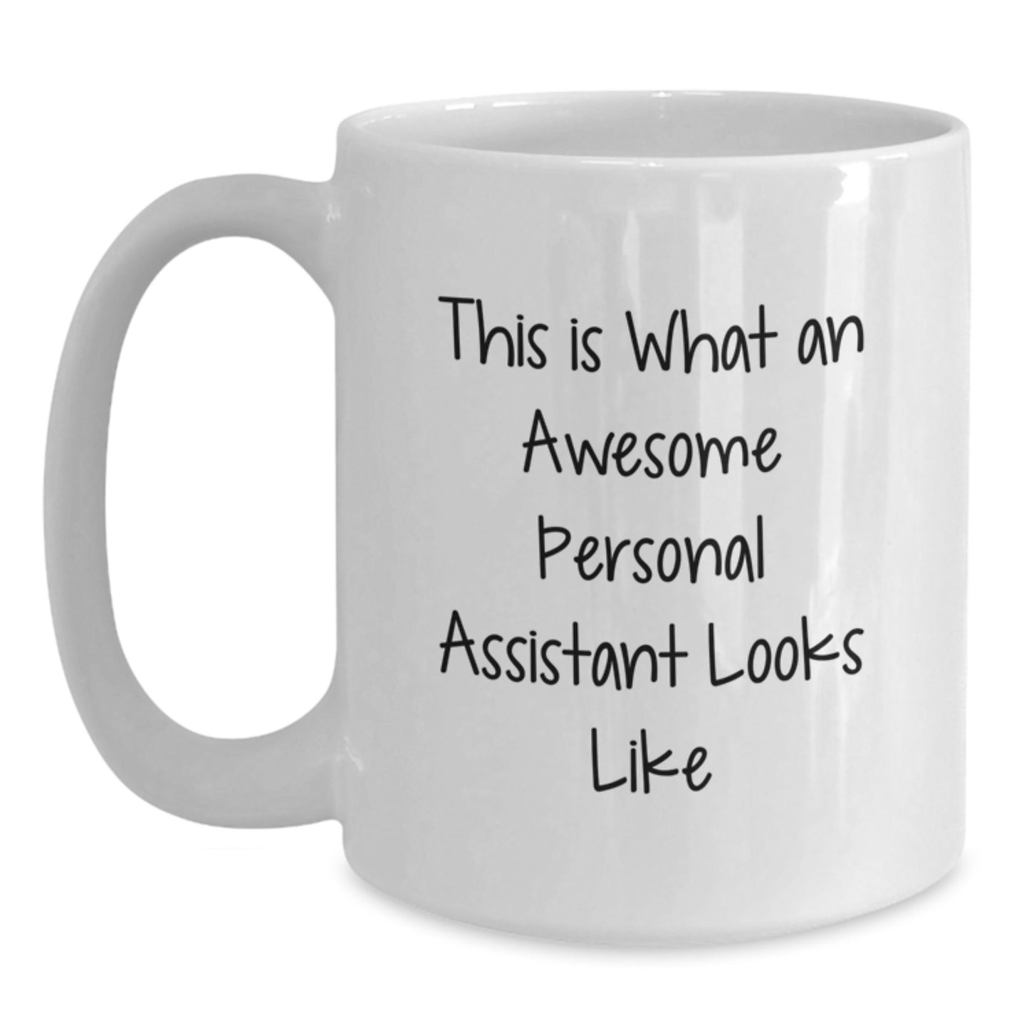 Funny Gifts from Men, Women, or Friends for Their Awesome Personal Assistant - Personal Assistant Coffee Mug, White, 11oz or 15oz Capacity, Ceramic, Microwave and Dishwasher Safe - Main