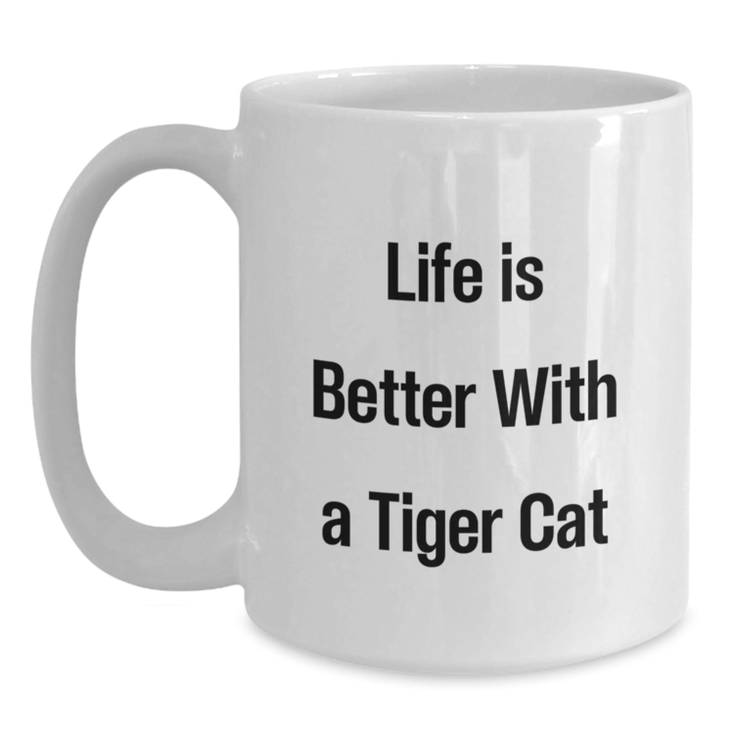 Funny Tiger Cat Gifts from Friends, Family, or Coworkers - White Coffee Mug for Graduation, Life Is Better With A Tiger Cat - Main