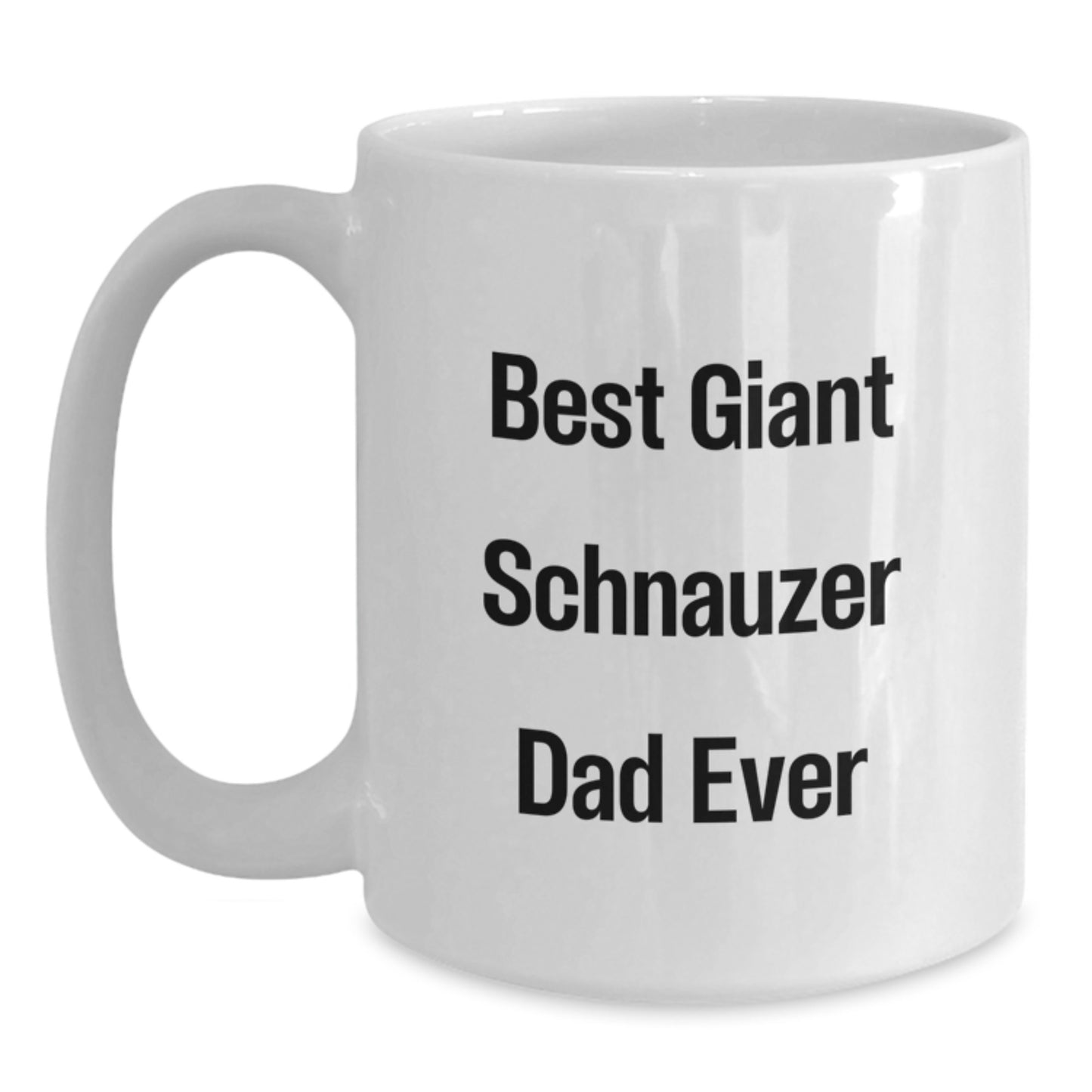 Giant Schnauzer Dog Gifts from Men - Funny White Coffee Mug for Giant Schnauzer Dad Ever, Graduation Unique Gifts for Women, Friends, Coworkers, Family - Main