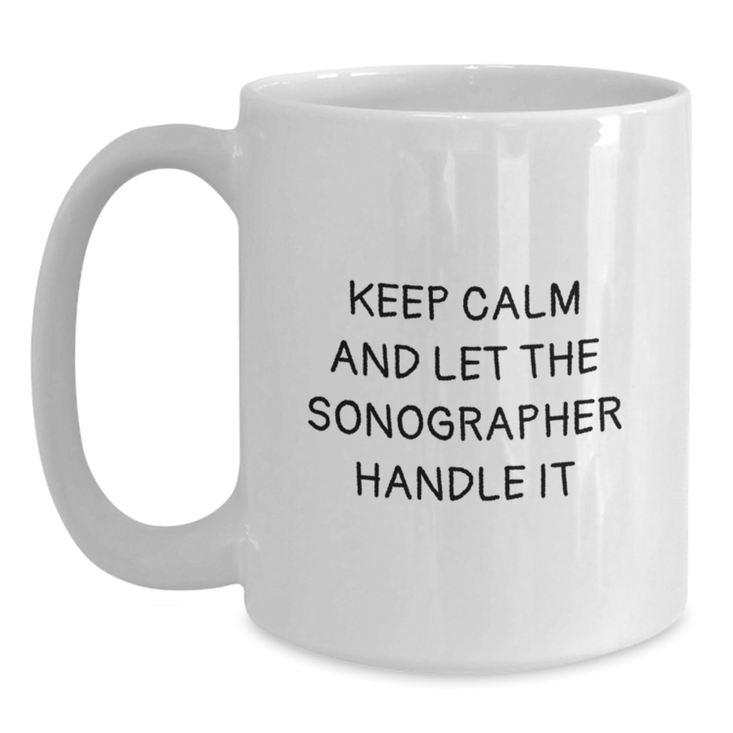 Funny Sonographer Gifts from Men, White Coffee Mugs, Keep Calm And Let The Sonographer Handle It Inspiration - Main