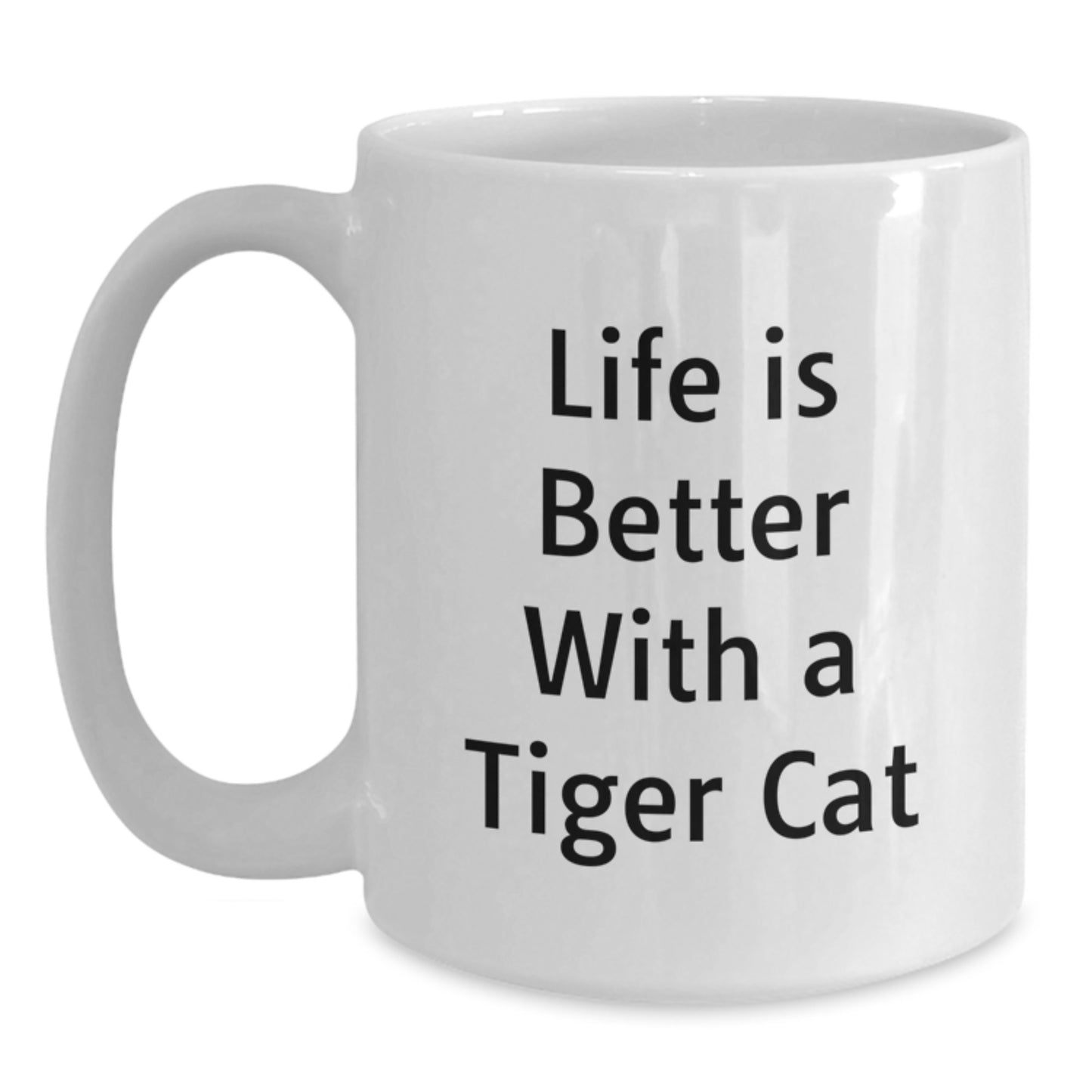 Funny Tiger Cat Gifts from Friends for Graduation Unique Tiger Cat White Coffee Mug, Life Is Better With A Tiger Cat - Main