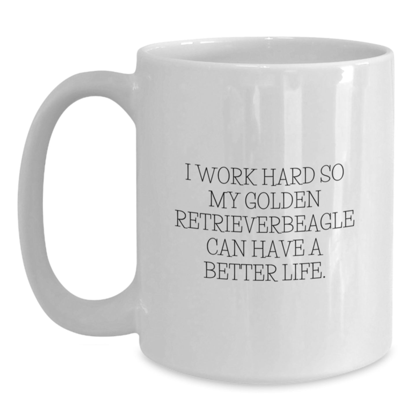 Golden Retriever Dog Lover Gifts from Friends - White Coffee Mug, 'I Work Hard So My Golden Retriever Can Have A Better Life.' - Birthday Unique Gifts for Men, Women, Family, Coworkers - Main