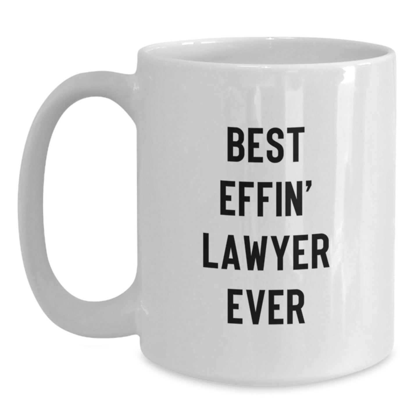 Funny Lawyer Gifts for Men from Friends - Best Effin' Lawyer Ever White Coffee Mug 11oz or 15oz - Main