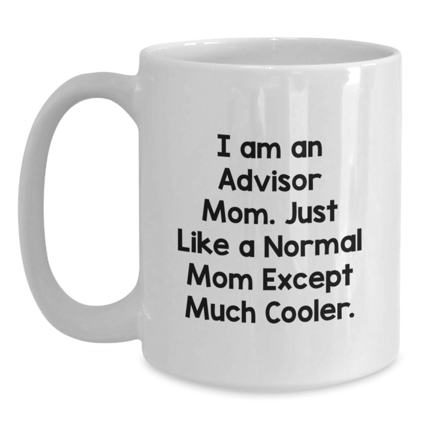 Funny Advisor White Coffee Mug, Christmas Unique Gift for Mom, 11oz or 15oz Ceramic Mug, Gifts from Mom to Advisor - Main