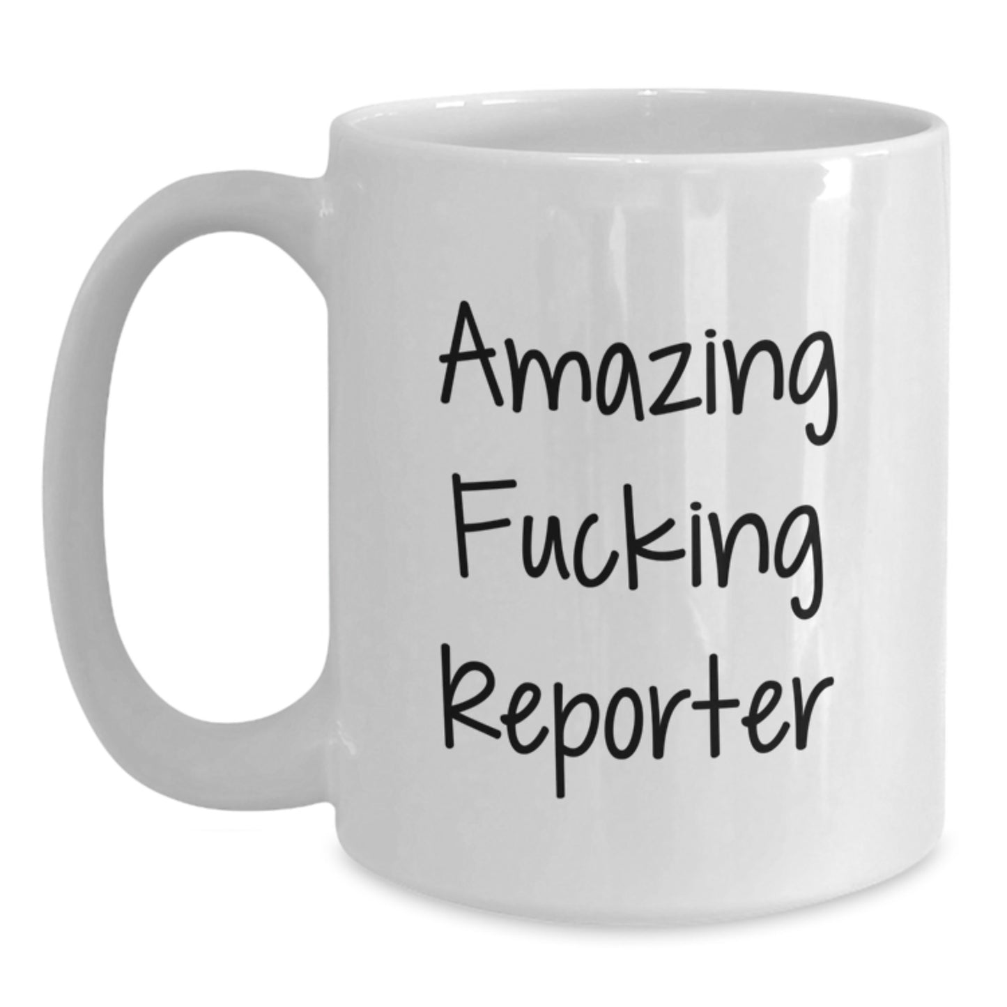 Funny Reporter Gifts from Friends for Christmas White Coffee Mugs with Amazing F--king Reporter Quote, 11oz or 15oz Capacity Ceramic Mugs - Main