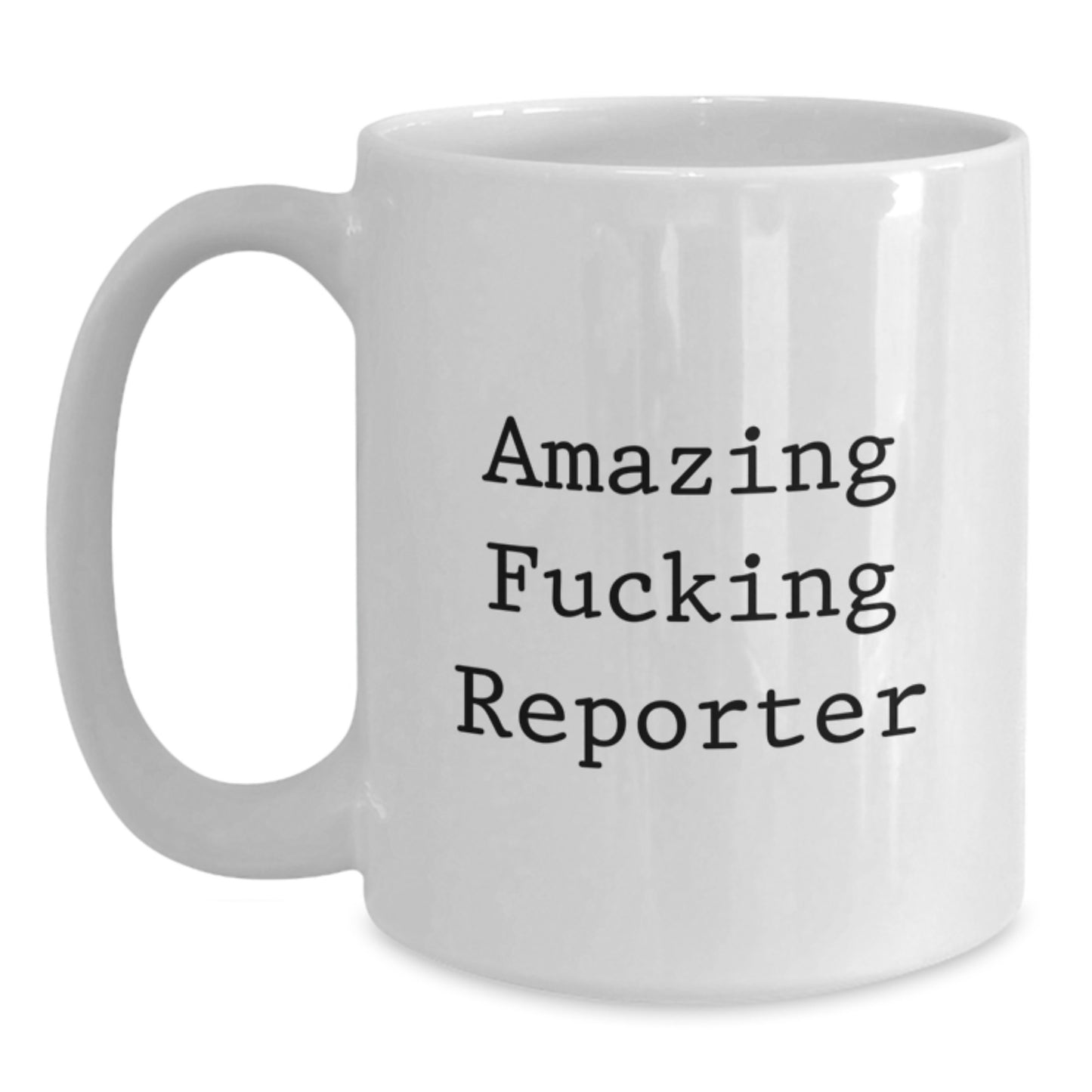 Funny Reporter Gifts from Friends, Men, Women, or Family - Unique White Coffee Mug for Reporter, Journalist, or News Lover - 'Amazing F--king Reporter' Quote - Main