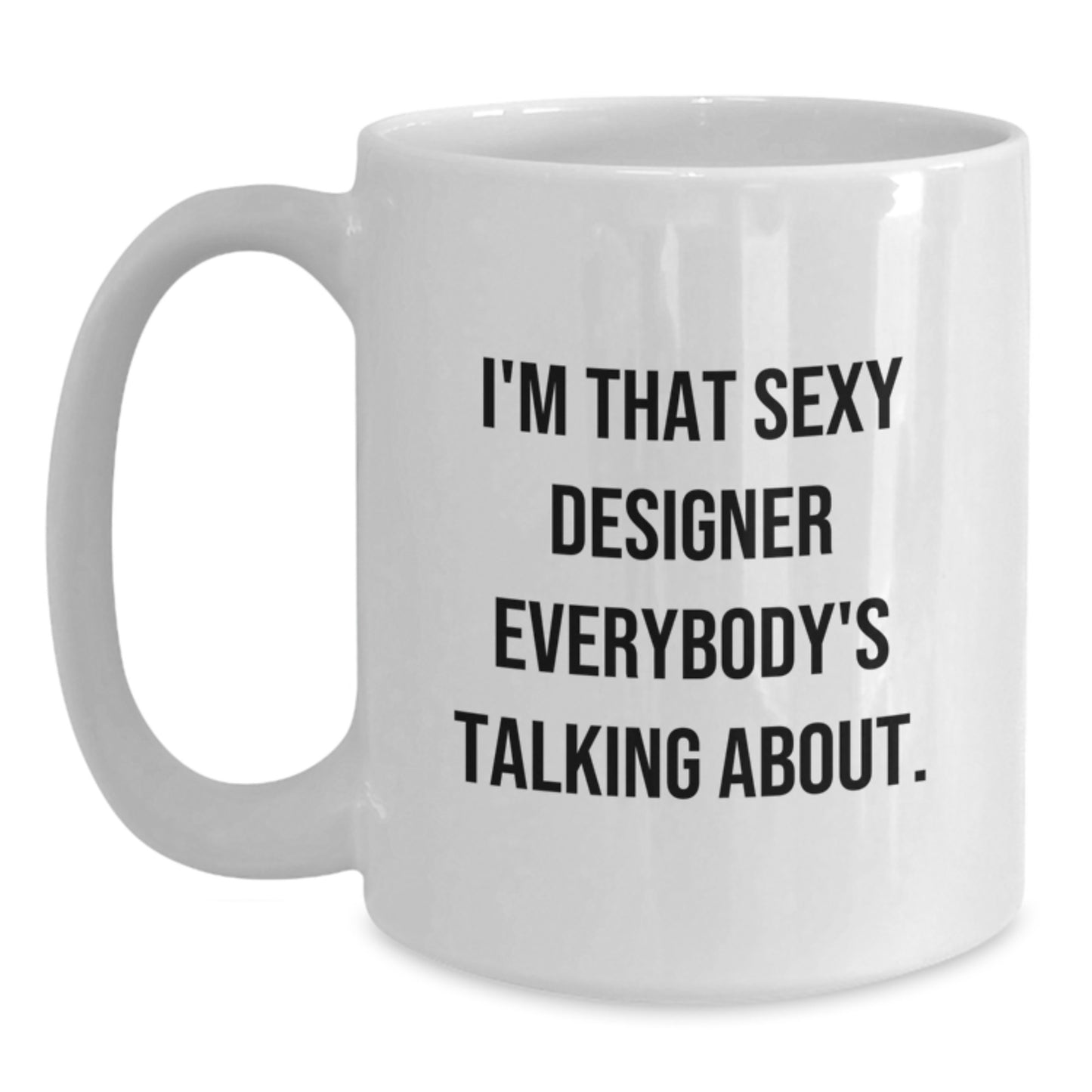 Funny Designer Quotes Gifts from Friends and Family for the White Coffee Mug Lover, Unique Christmas Unique Gifts for Him or Her - Main