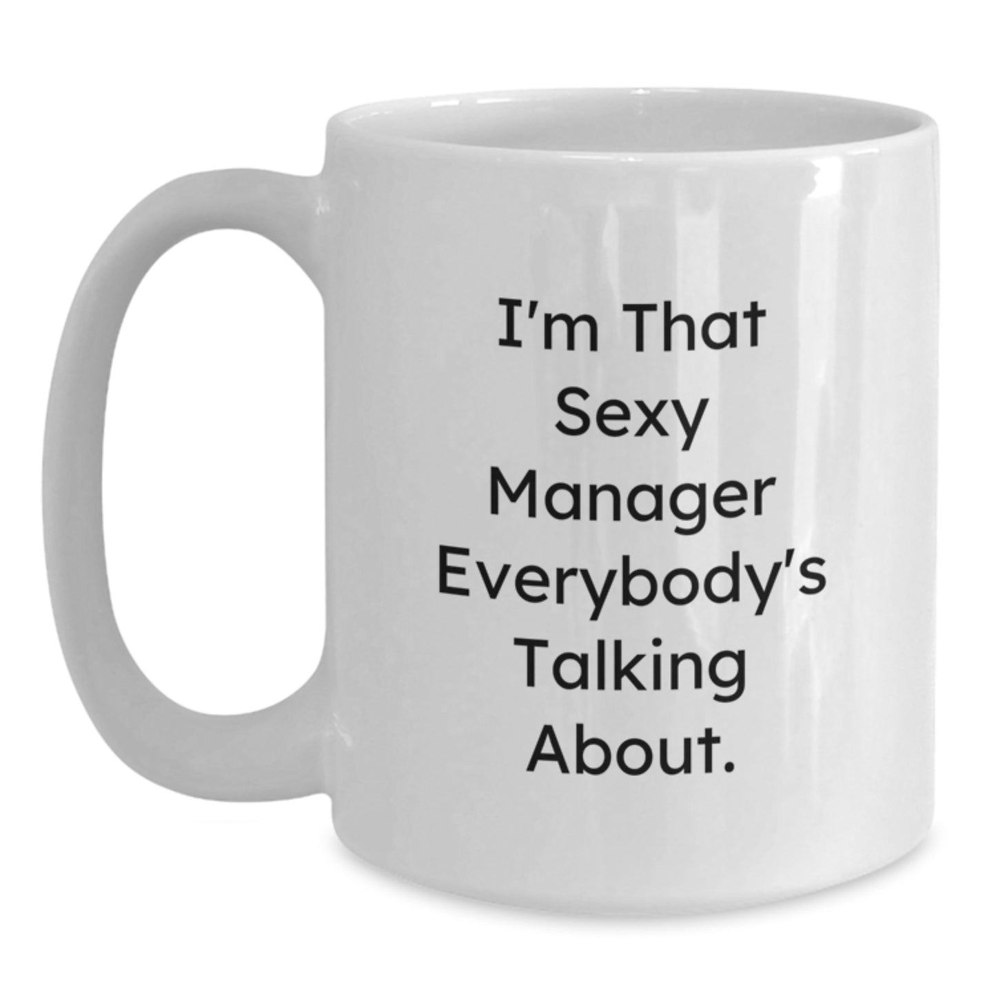 Funny Manager Gifts from Friends for Christmas Unique White Coffee Mugs, I'm That Sexy Manager Mug, Best White Mug for Manager, White Coffee Mug for Office Manager - Main