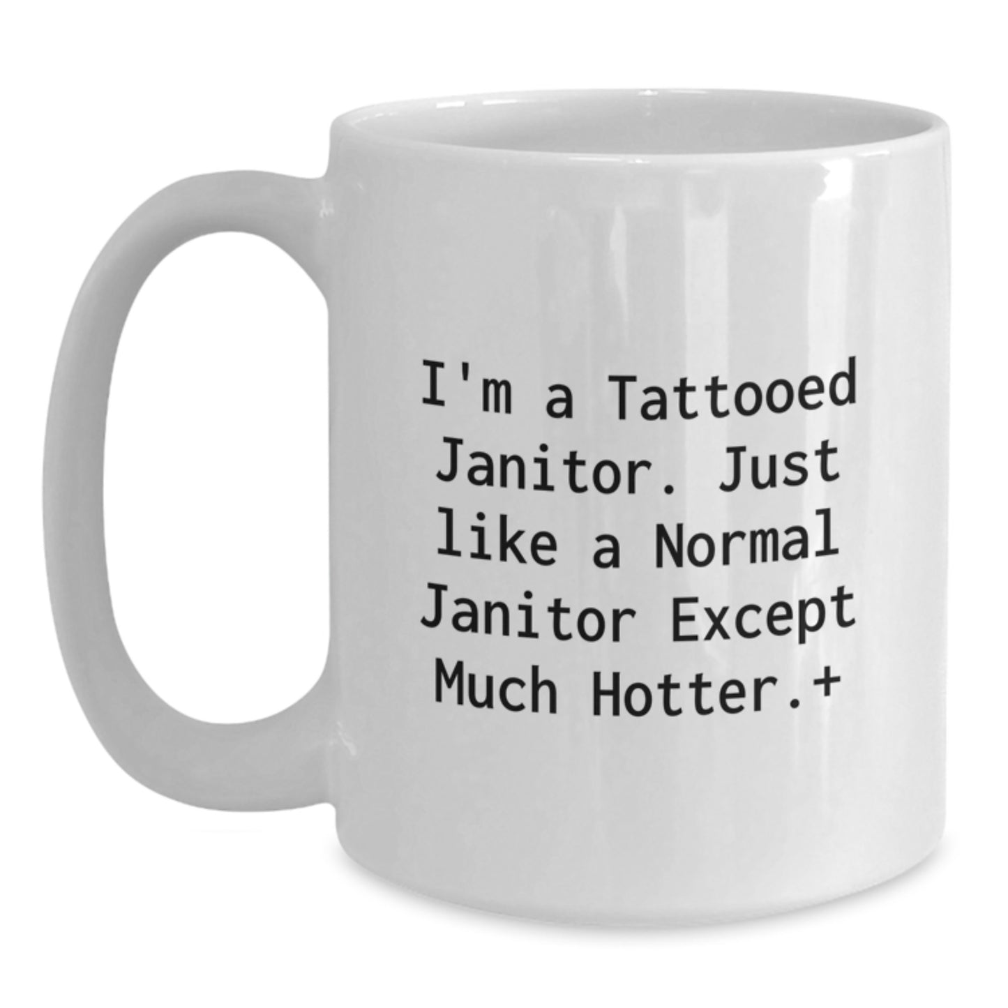 Funny Janitor Gifts for Men - White Coffee Mug, Perfect Janitor Humor, I'm A Tattooed Janitor Mug, Unique Christmas Unique Gift - Main