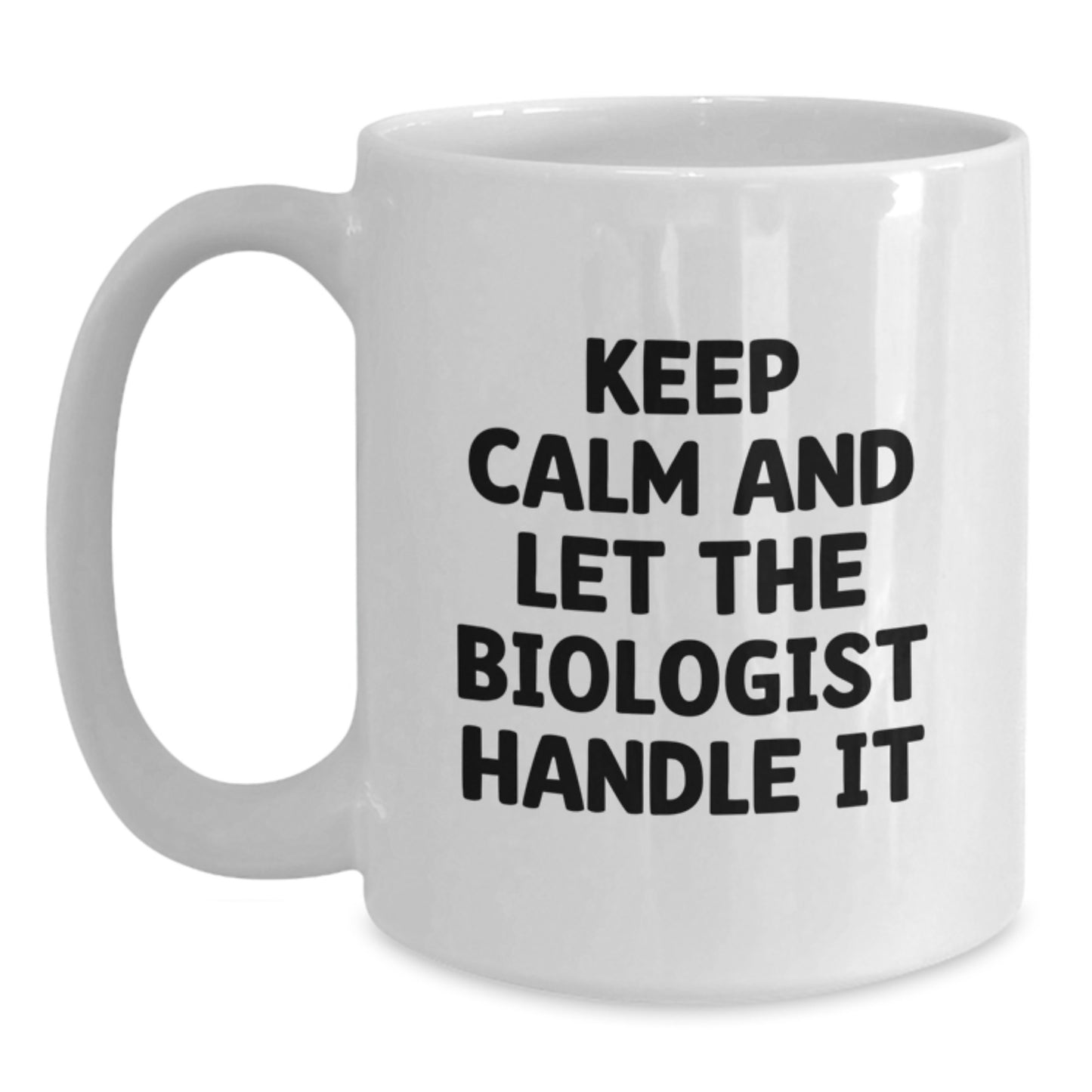 Funny Biologist White Coffee Mugs Gifts from Family for Christmas Morning - Keep Calm And Let The Biologist Handle It - Main