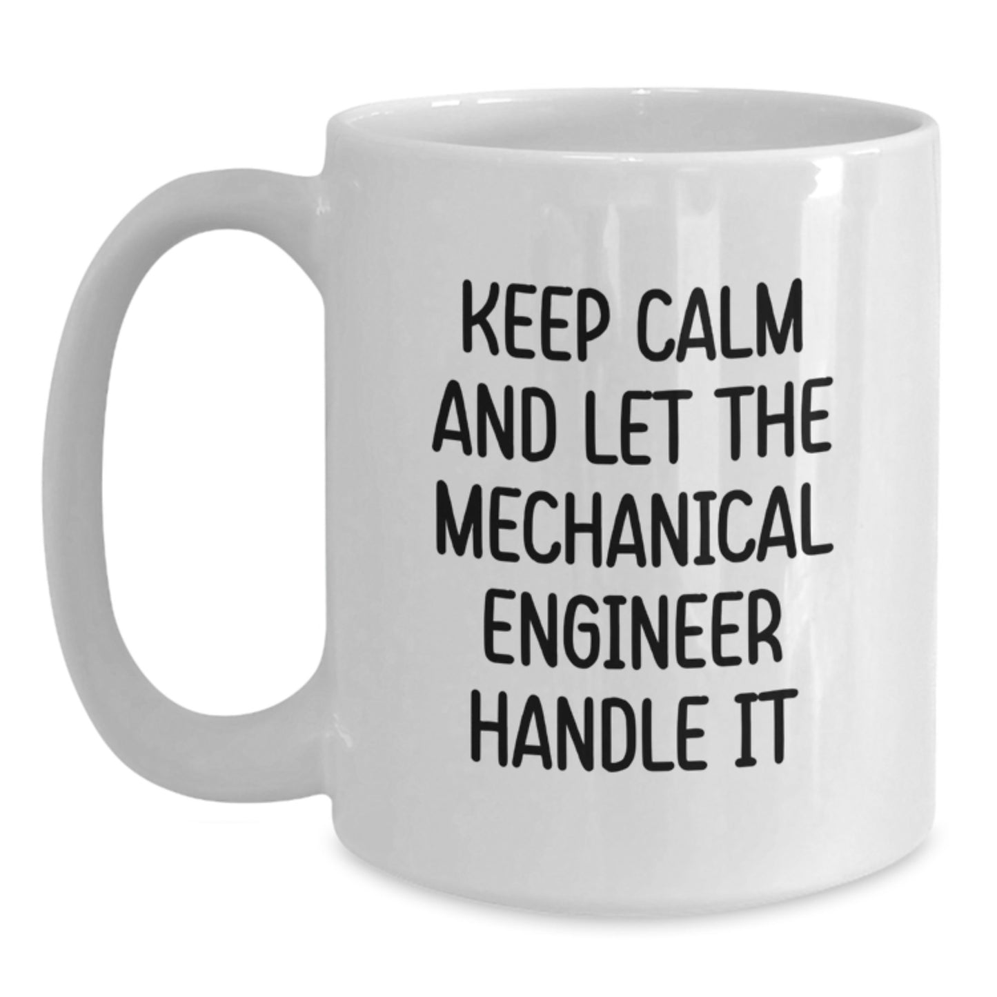 Funny Mechanical Engineer Gifts for Men, White Coffee Mug, Keeps Calm And Let Handle It - Unique Christmas Memorable Presents from Friends, Coworkers to Family - Main
