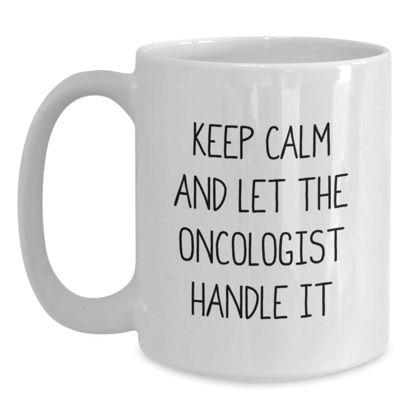Funny Oncologist Gifts from Friends - Keep Calm And Let The Oncologist Handle It White Coffee Mug for Men Women Family - Main