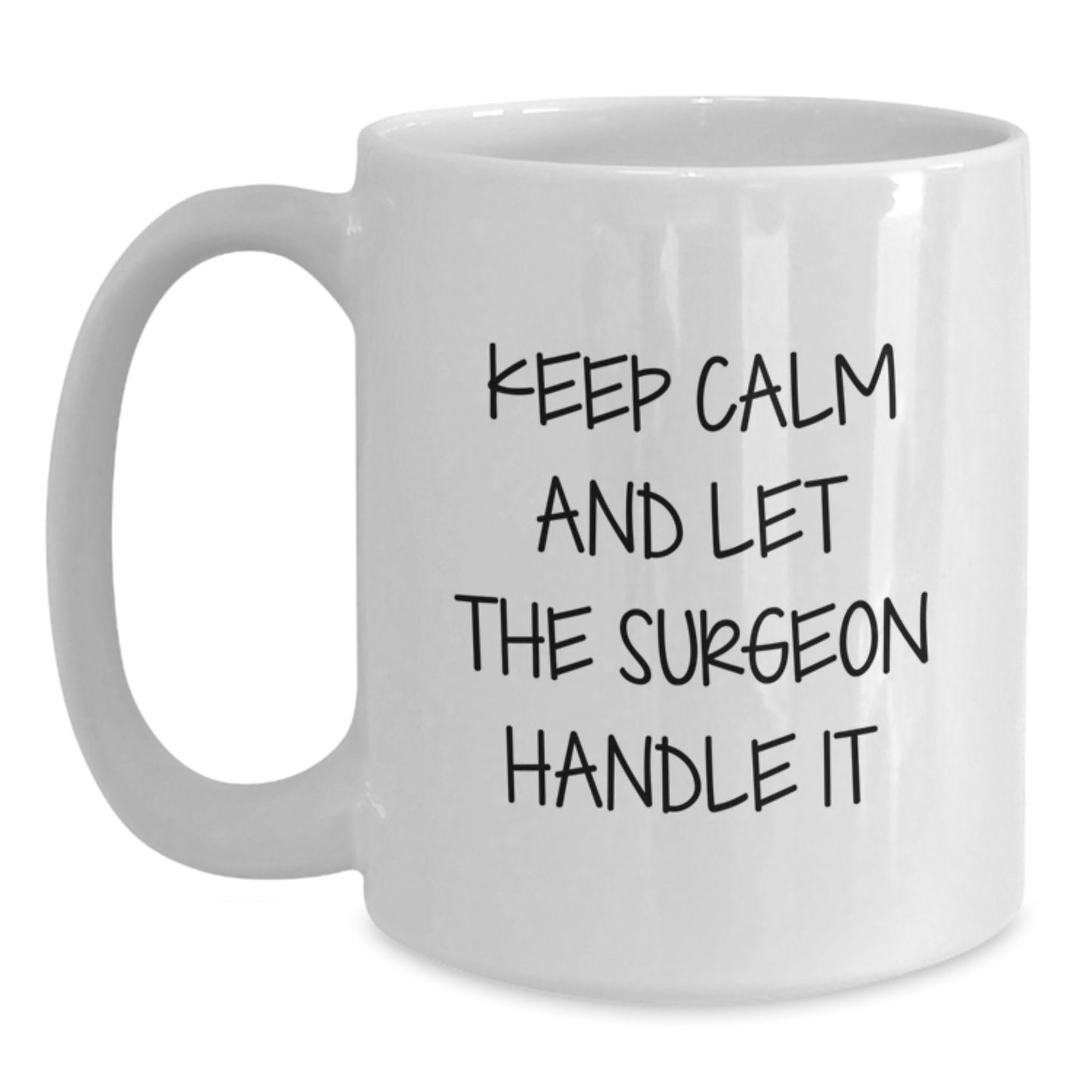Funny Surgeon Gifts from Men for Surgeons - White Coffee Mug, Keep Calm And Let The Surgeon Handle It Christmas Unique - Main