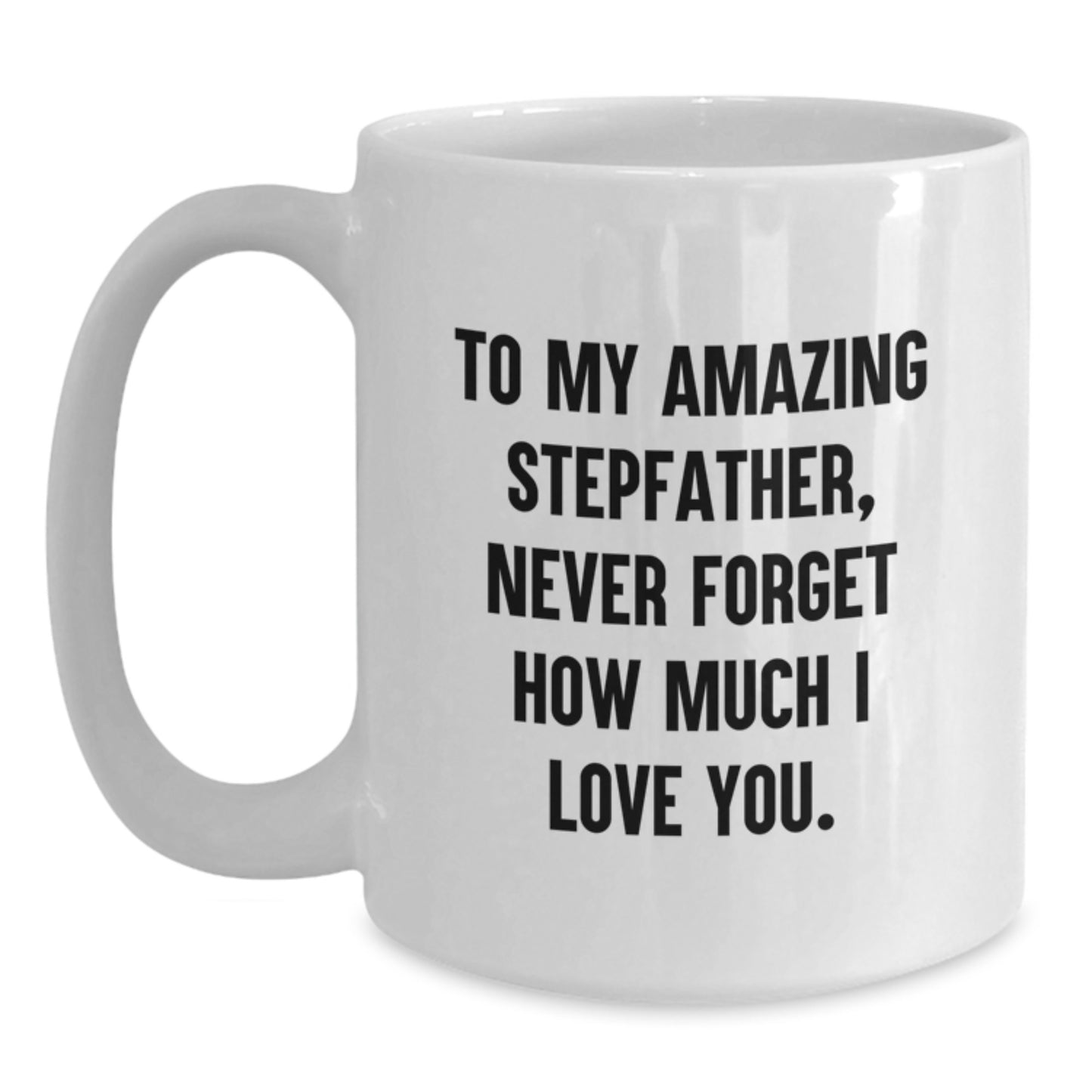 Unique Gifts from Family to Stepfather, Funny Stepfather Love Quotes White Coffee Mug, Christmas Unique Gifts for Men, Women, Friends, Family - Main