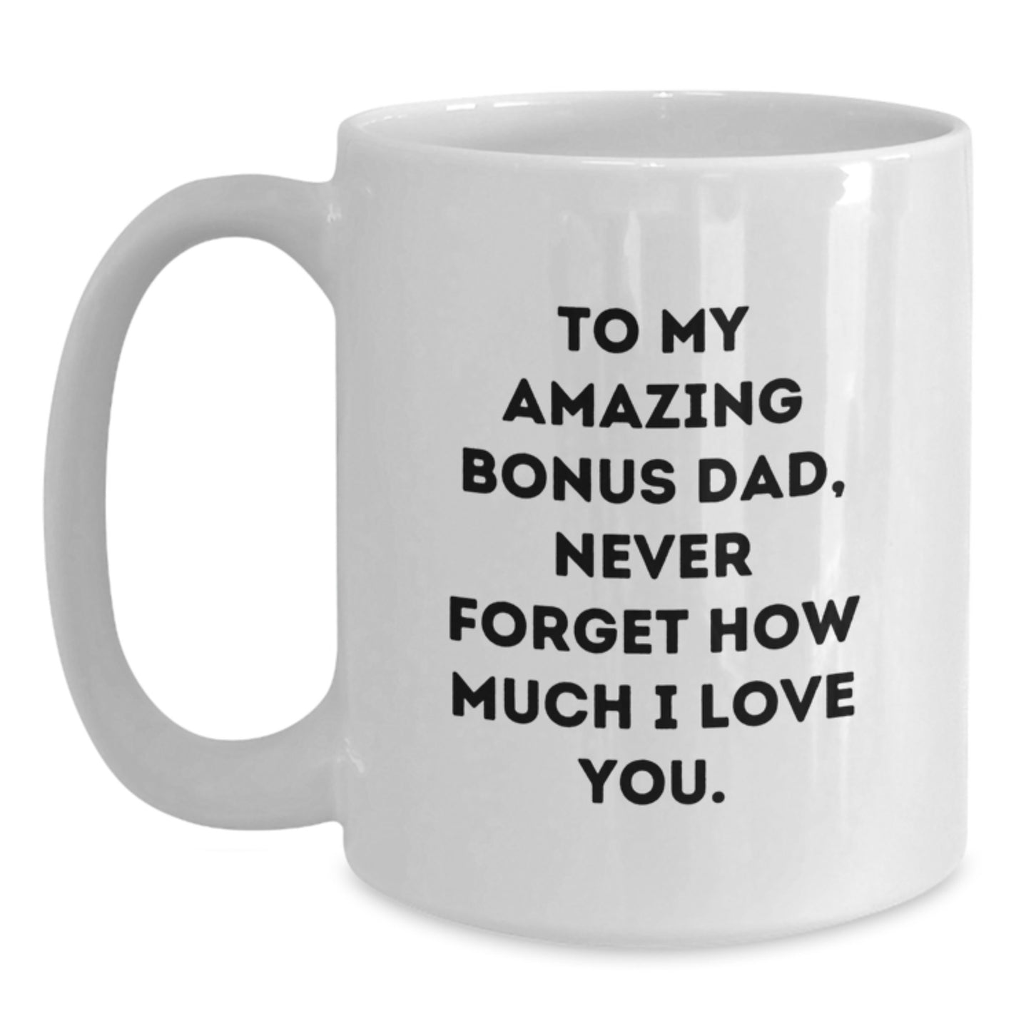 A Heartfelt Gift for My Amazing Bonus Dad - Funny White Coffee Mug for Christmas Unique Gifts from Family to Bonus Dad - Main