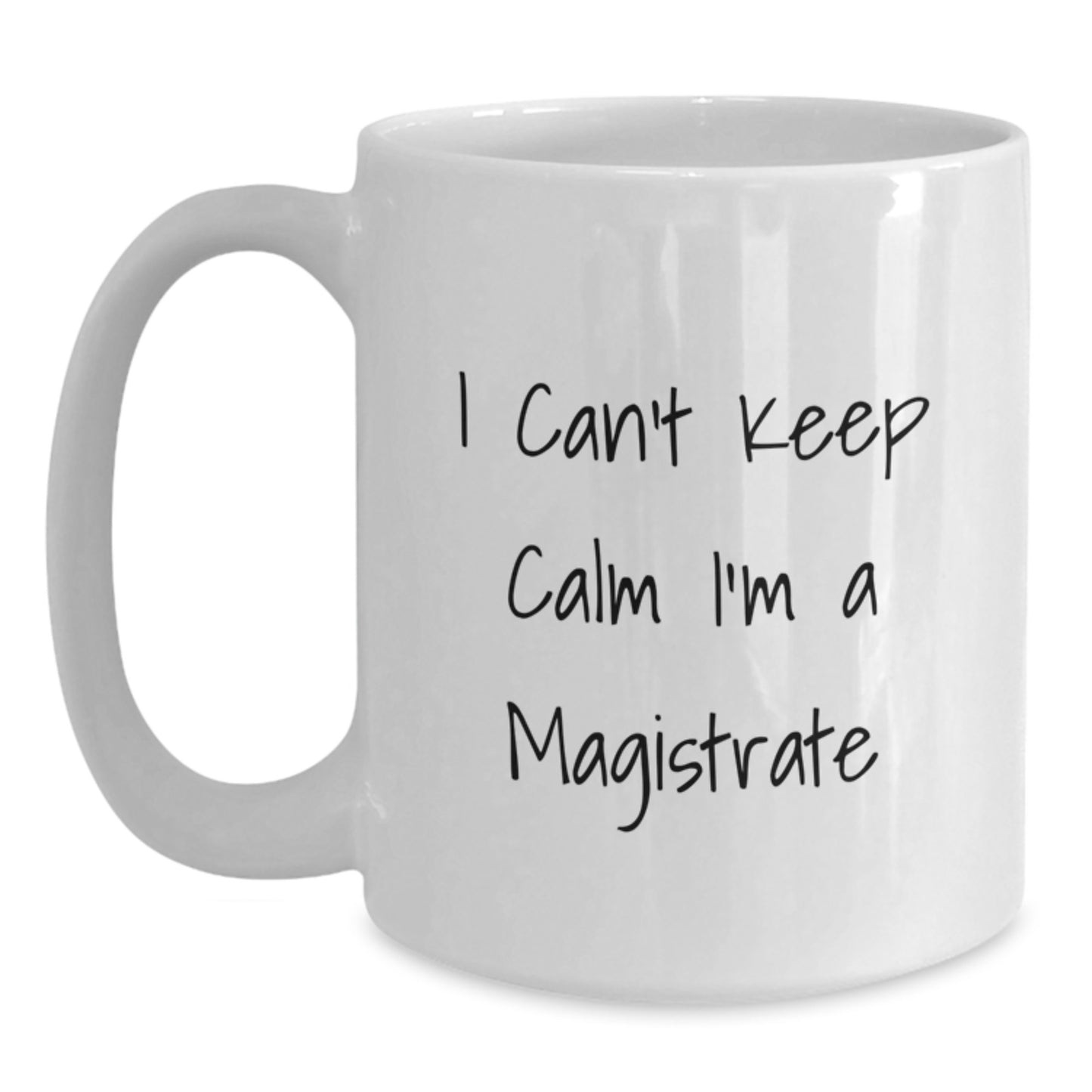Funny Gifts from Friends for Magistrate Enthusiasts I Cant Keep Calm White Coffee Mugs, Christmas Unique Gifts - Main