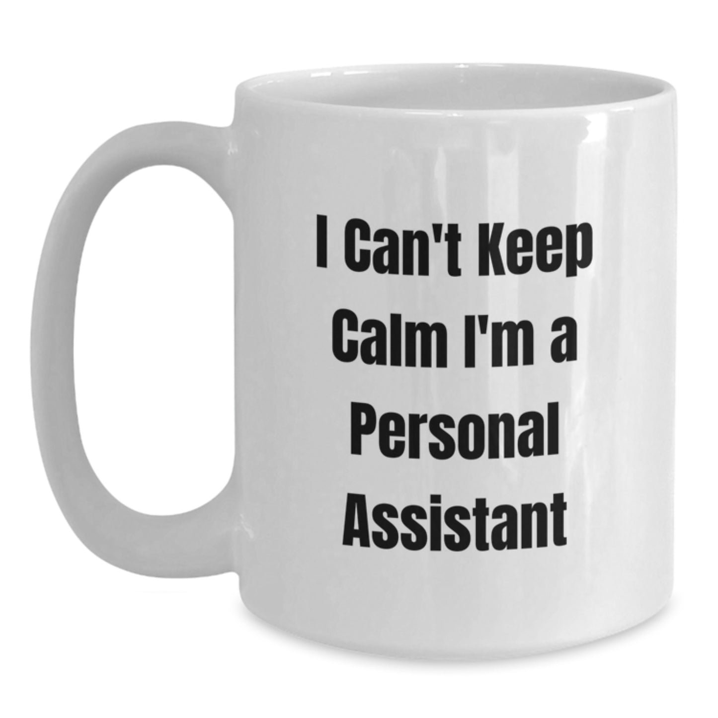 Funny Personal Assistant Gifts from Friends for Christmas Unique Personal Assistant Mug I Can't Keep Calm I'm A Personal Assistant - Main