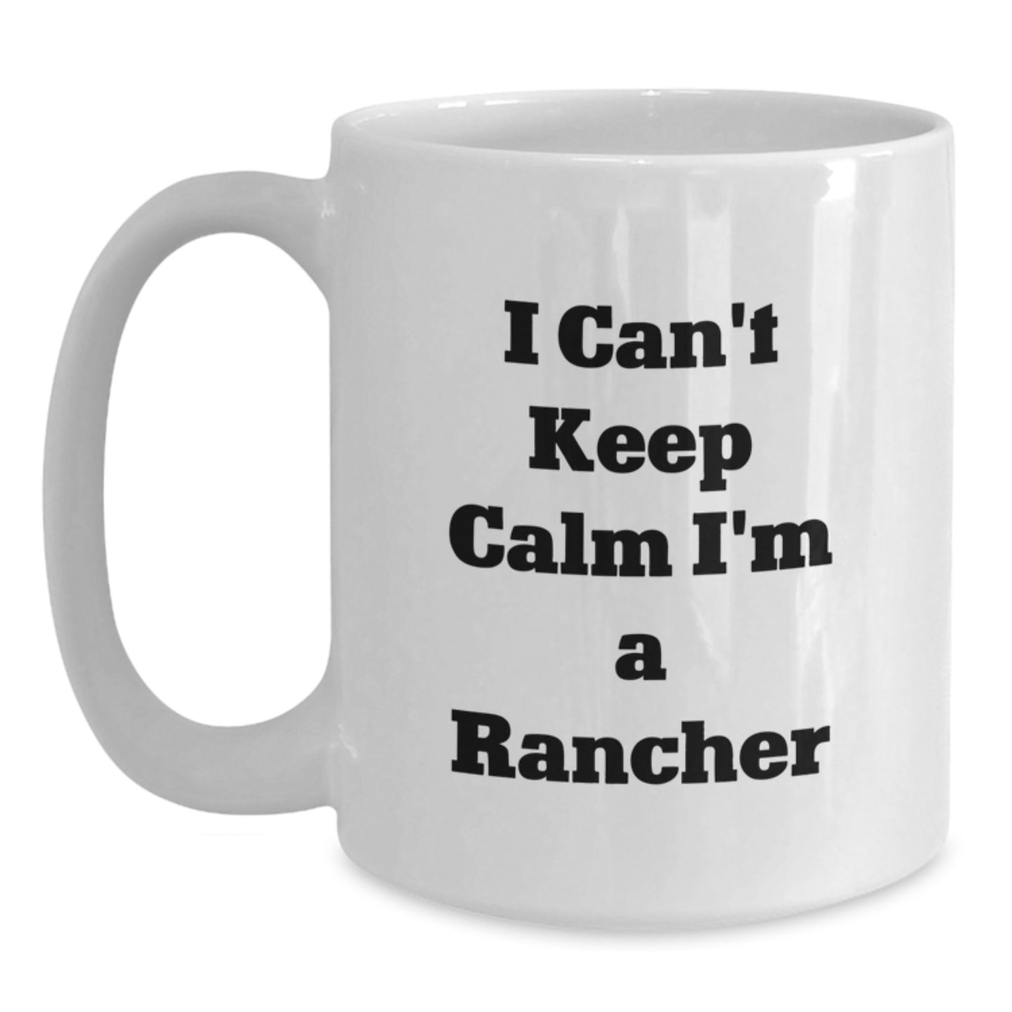 Funny Rancher Gifts from Friends for Men - I Can't Keep Calm I'm A Rancher Christmas Unique Mugs - Main