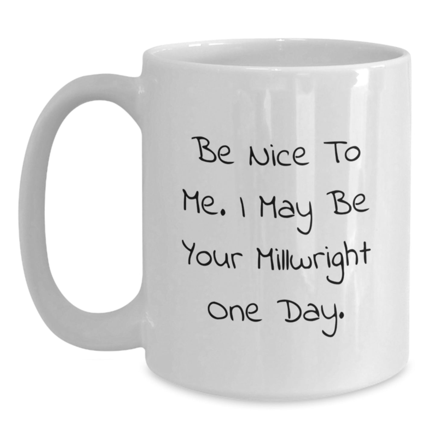 Funny Millwright Gifts, White Coffee Mugs with Inspirational Quote for Men, Unique Christmas Memorable Presents from Friends to Family - Main