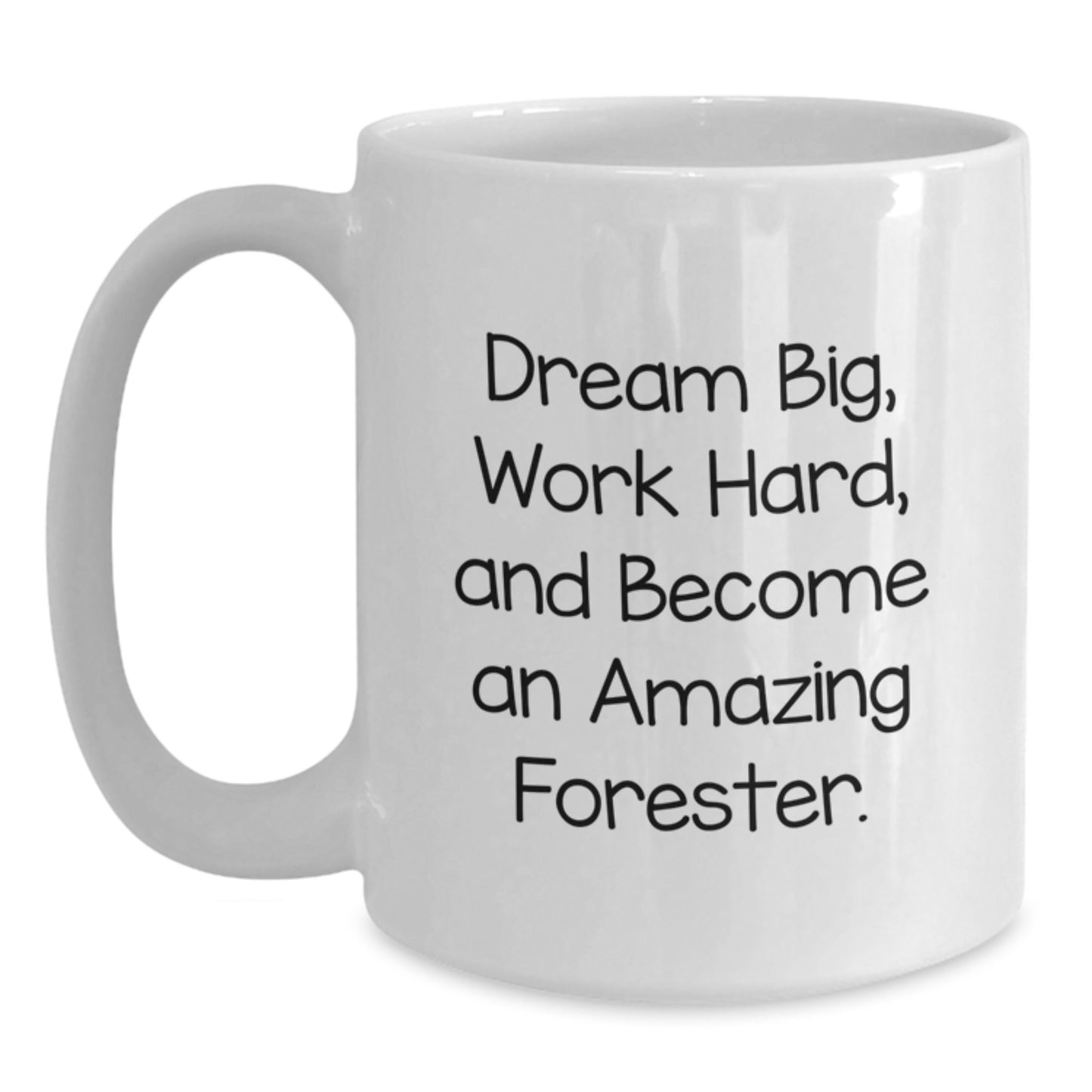 Foresters Gifts from Family, Funny White Coffee Mugs for Christmas Unique Gifts, Dream Big Work Hard Become Amazing Forester - Main