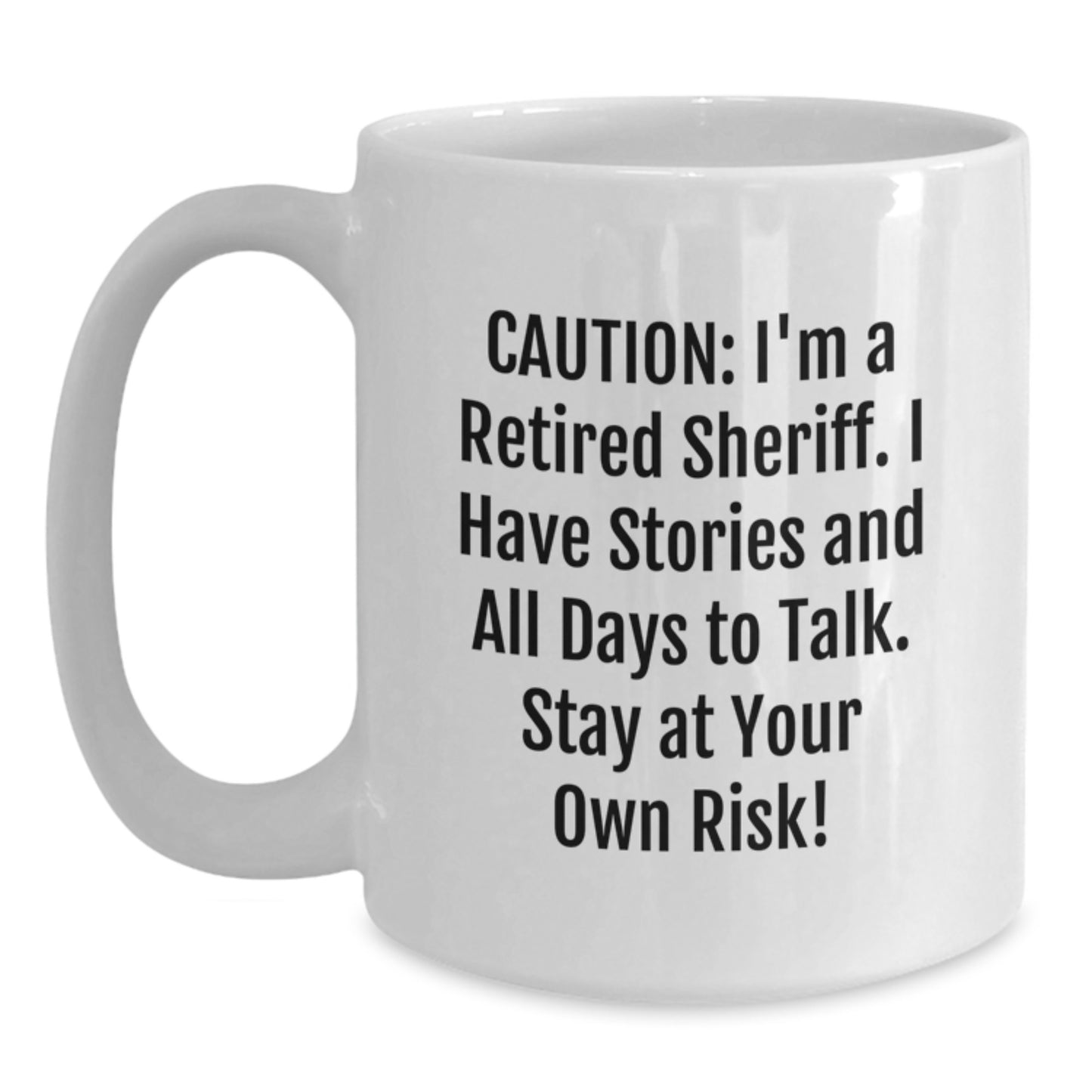 Sheriff Gifts from Friends - I'm A Retired Sheriff Caution Funny White Coffee Mug for Birthday - Main
