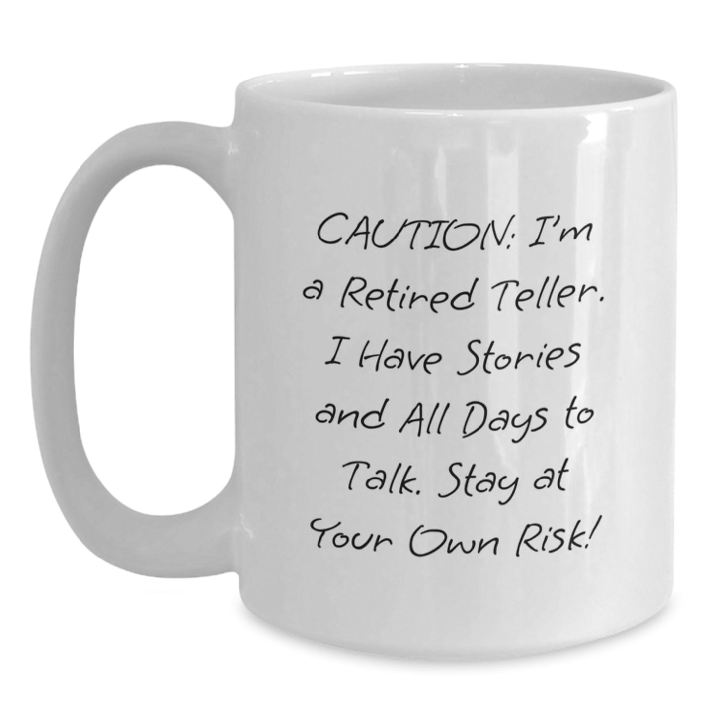 Funny Teller Gifts, White Coffee Mug for Birthday, 'Caution: I'm A Retired Teller' Quote, Gifts from Family to Teller, 11oz or 15oz Capacity - Main
