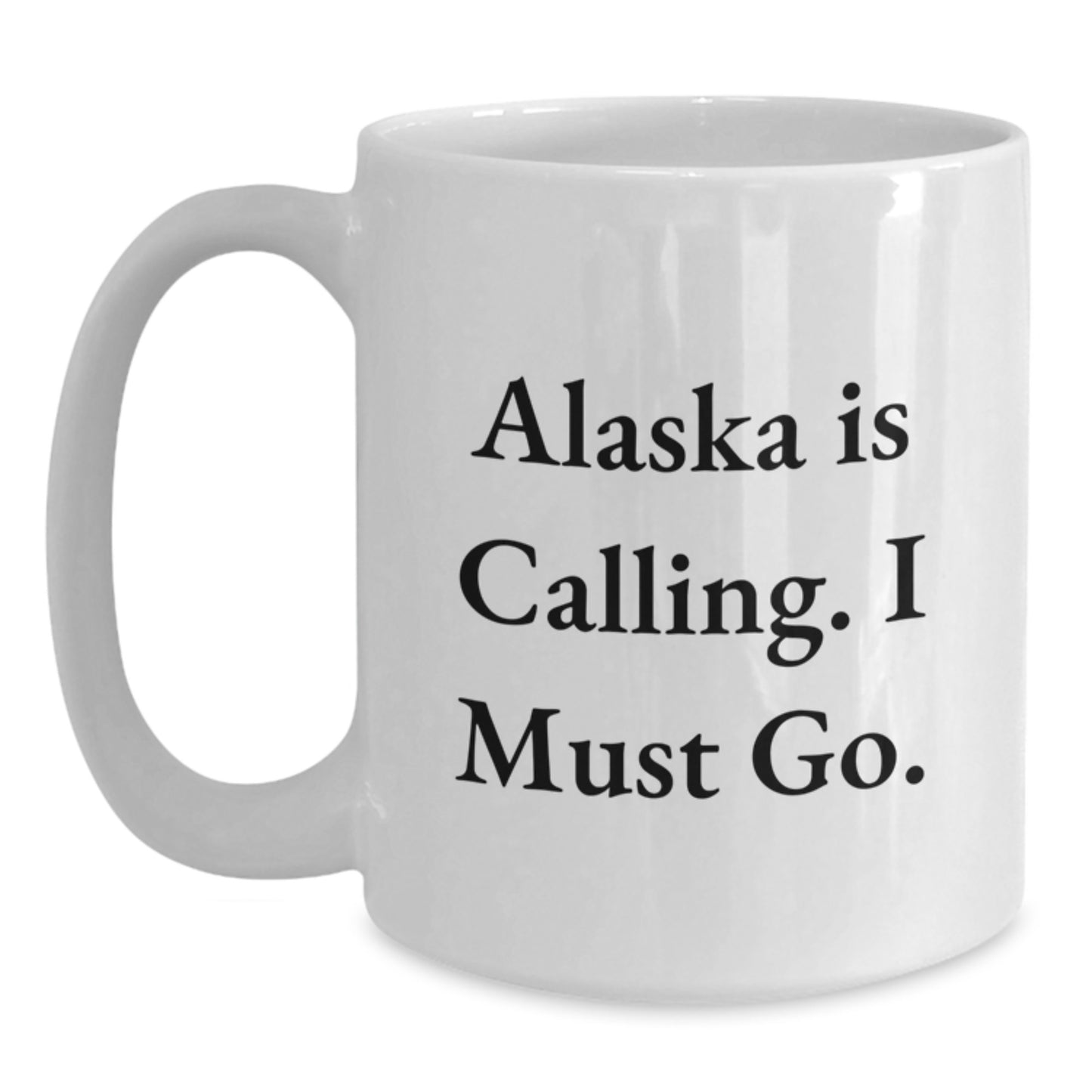 Alaska Gifts from Friends - 'Alaska Is Calling. I Must Go.' White Coffee Mug for Birthday, Unique Gift for Alaska Lovers - Main