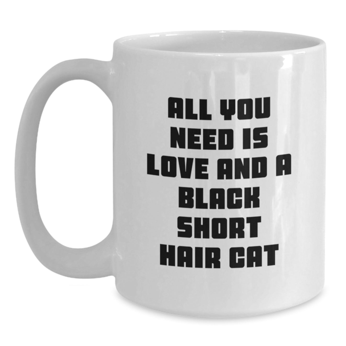 Funny Black Short Hair Cat Lover Gifts from Friends to Family on Birthday - All You Need is Love Quote White Coffee Mug, 11oz or 15oz Capacity, Ceramic, Microwave and Dishwasher Safe - Main