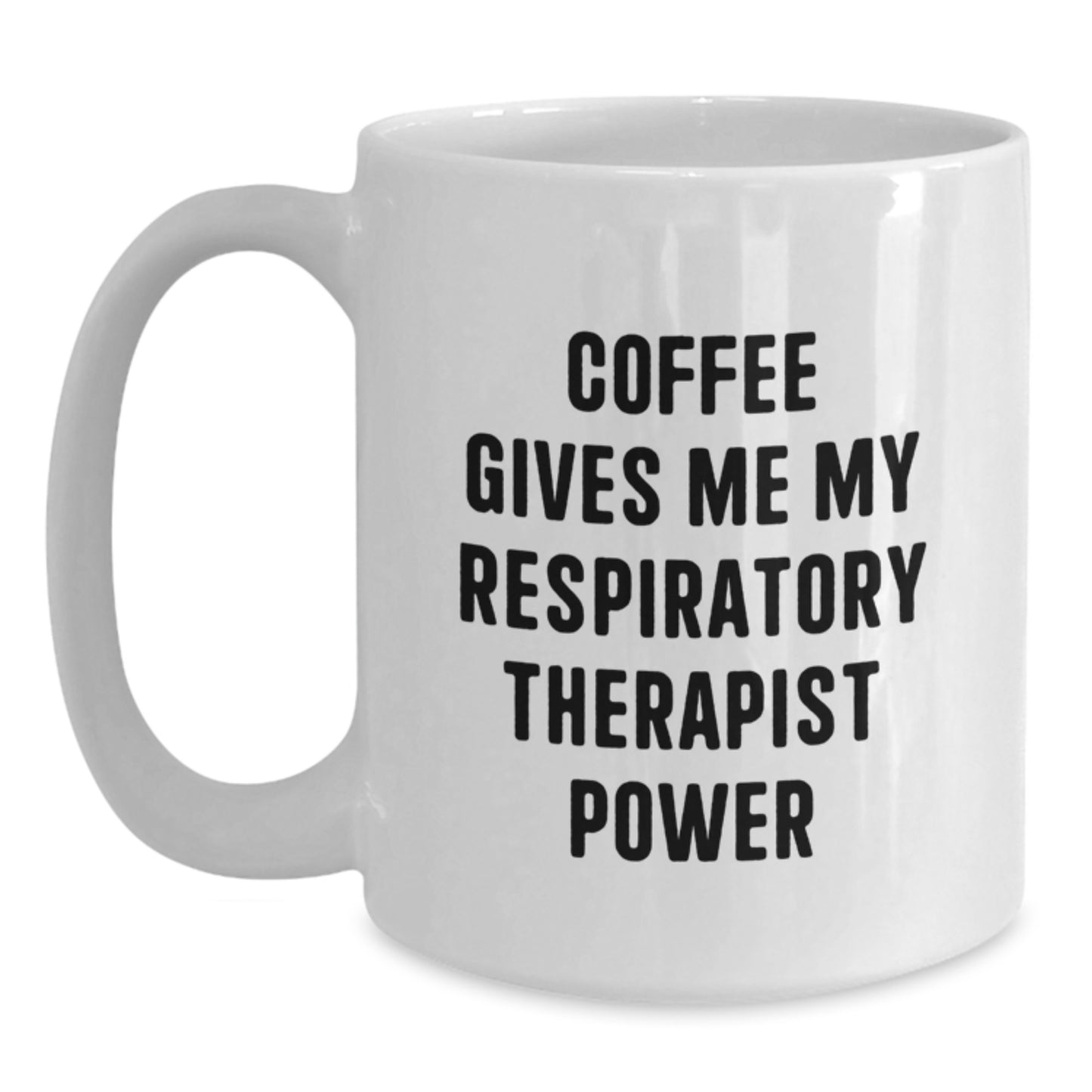 Funny Respiratory Therapist Coffee Mug Gifts from Friends for Birthday, 'Coffee Gives Me My Respiratory Therapist Power' Quote, White Ceramic 11oz or 15oz - Main