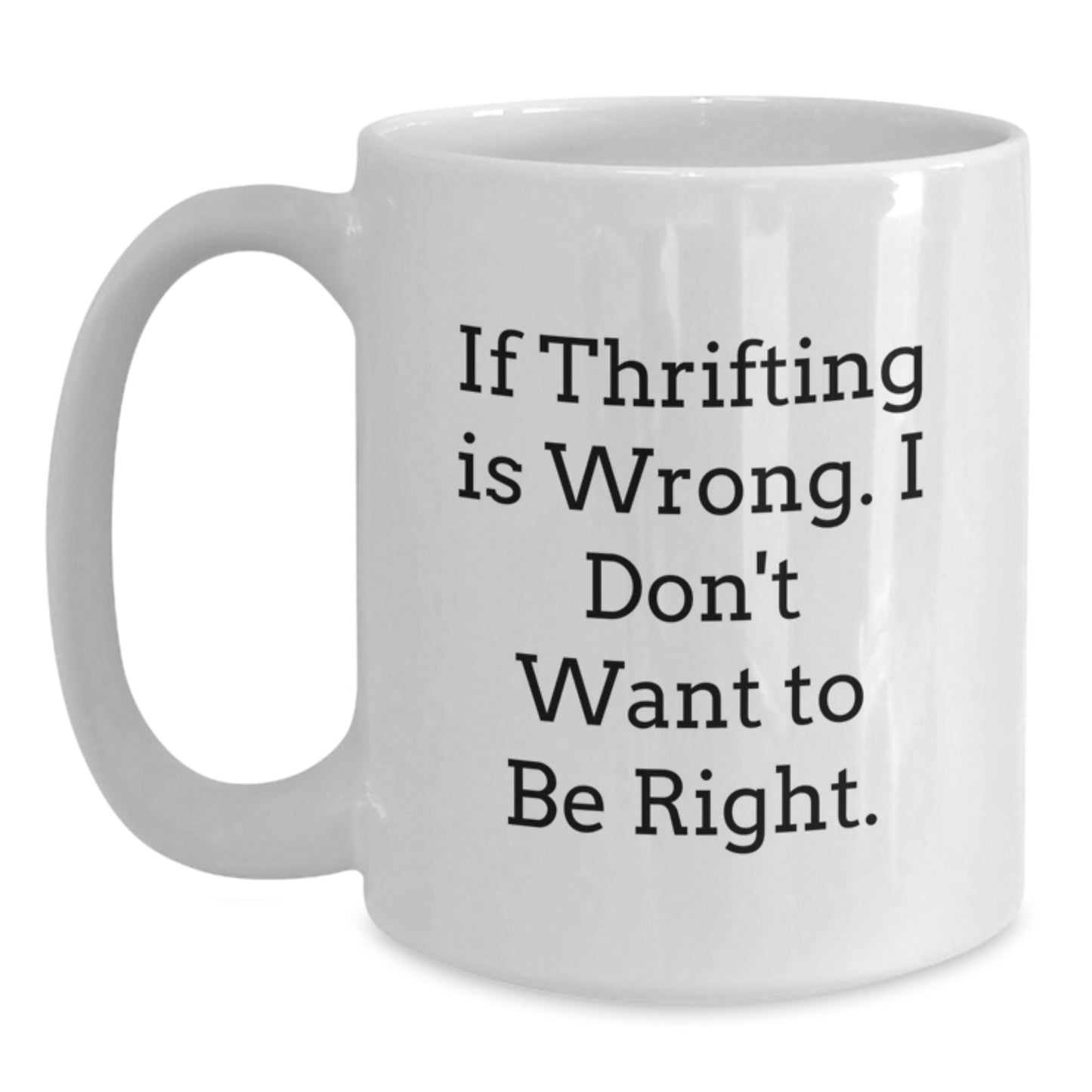 Thrifting Memes Funny Quote Gifts from Friends Gifts for Thrifting Enthusiasts White Coffee Mug, Birthday Unique Presents - Main