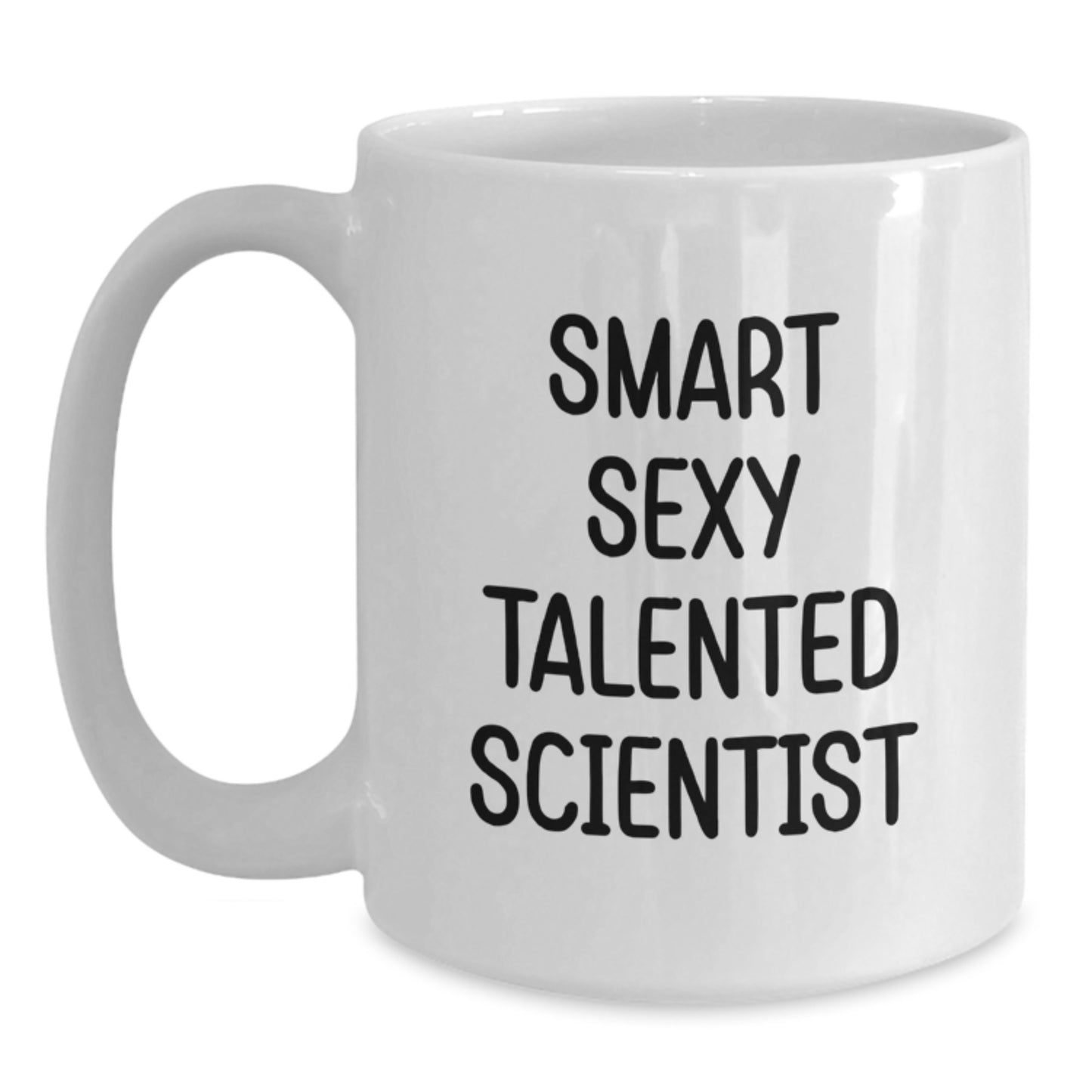 Funny Scientist Gifts for Him or Her, White Coffee Mug with Inspirational Quote, Perfect Birthday Present from Friends and Family, 11oz or 15oz Capacity, Microwave and Dishwasher Safe - Main