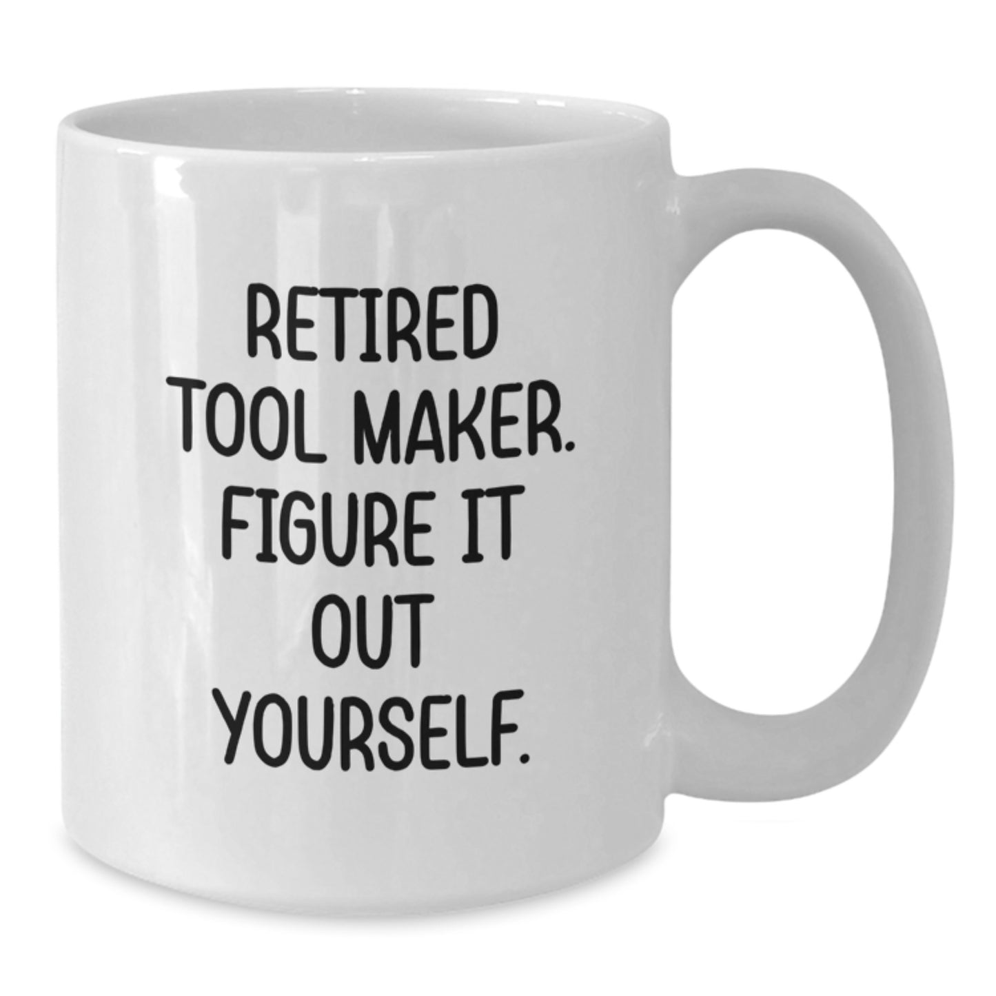 Funny Quotes for Tool Makers, White Coffee Mug Gifts from Friends to Tool Maker, Perfect Christmas Unique Gifts for Tool Maker Enthusiasts - Additional