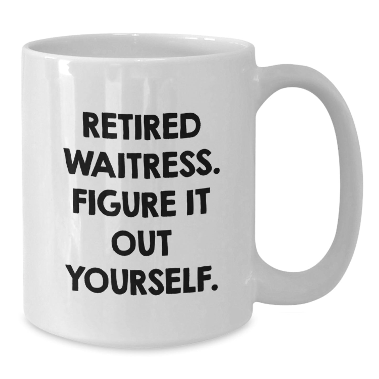 Funny Waitress Gifts from Friends, White Coffee Mug with 'Retired Waitress. Figure It Out Yourself.' Quote, Christmas Unique Ideas - Additional