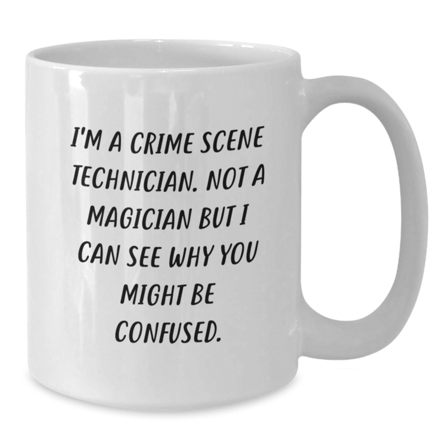 Funny Crime Scene Technician Gifts for Men, White Coffee Mug, Christmas Unique Presents from Friends to Coworkers, 'I'm A Crime Scene Technician. Not A Magician...' - Additional
