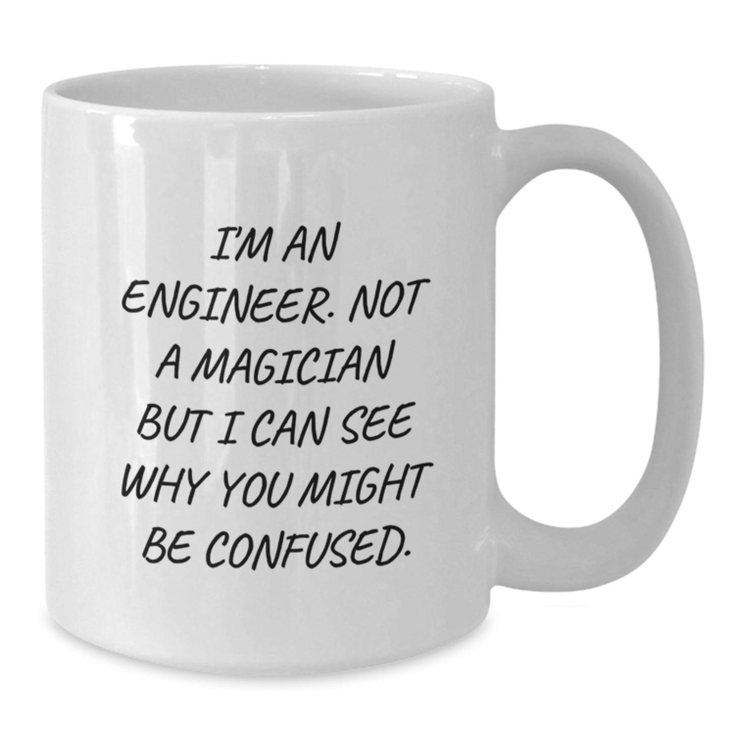 Funny Engineer Gifts for Him, White Coffee Mug, I'm An Engineer Not A Magician But I Can See Why You Might Be Confused Gifts from Men to Family - Additional