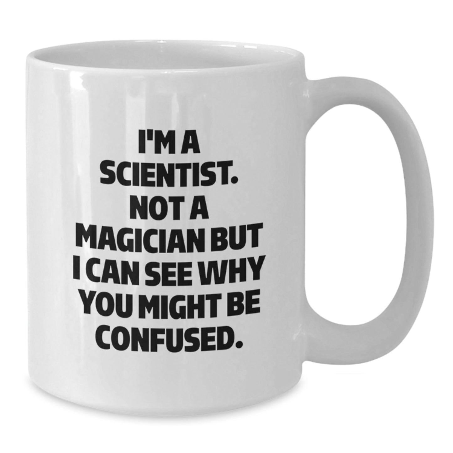 Funny Scientist Gifts for Men Friends Christmas Mugs 'I'm A Scientist. Not A Magician But I Can See Why You Might Be Confused.' - Additional