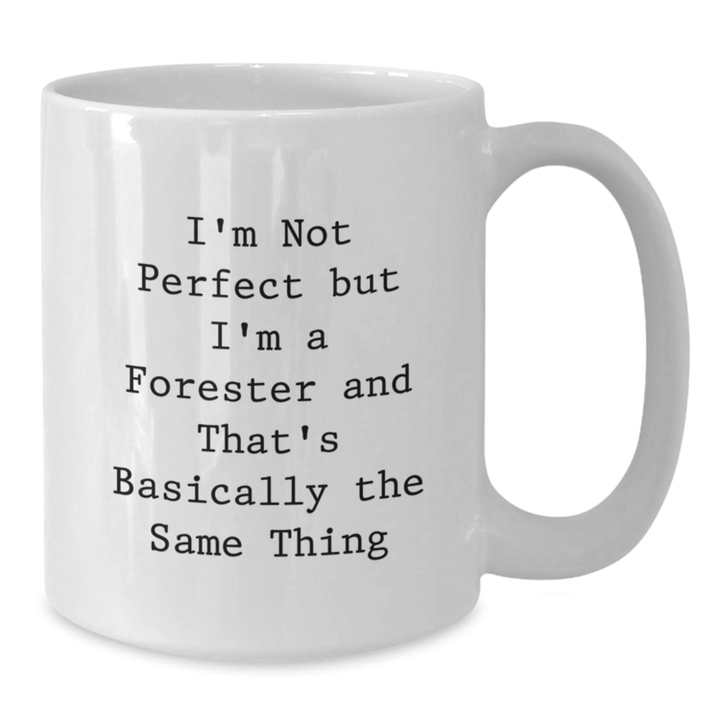 Forester Christmas Unique Gifts Funny White Coffee Mug, Gifts from Friends for Forester, White Coffee Mug with Funny Quote 'I'm Not Perfect But I'm A Forester' - Additional