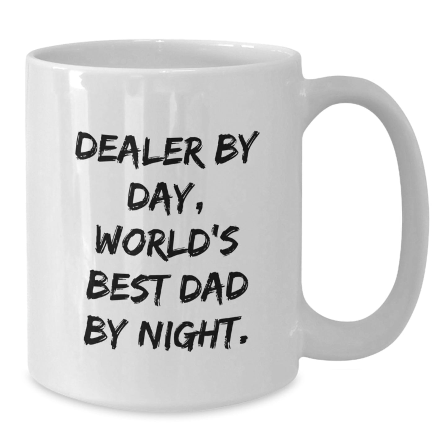 Funny Dealer Gifts from Dad, World's Best Dad By Night., Graduation Unique Gifts for Dealer, White Coffee Mug, 11oz or 15oz Capacity - Additional