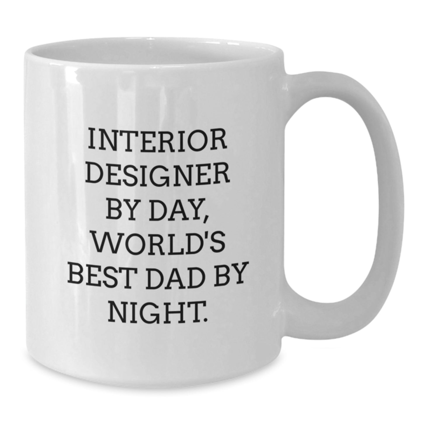 Funny Interior Designer Gifts from Dad, Unique White Coffee Mugs, Interior Designer By Day, World's Best Dad By Night Christmas Unique Gifts - Additional