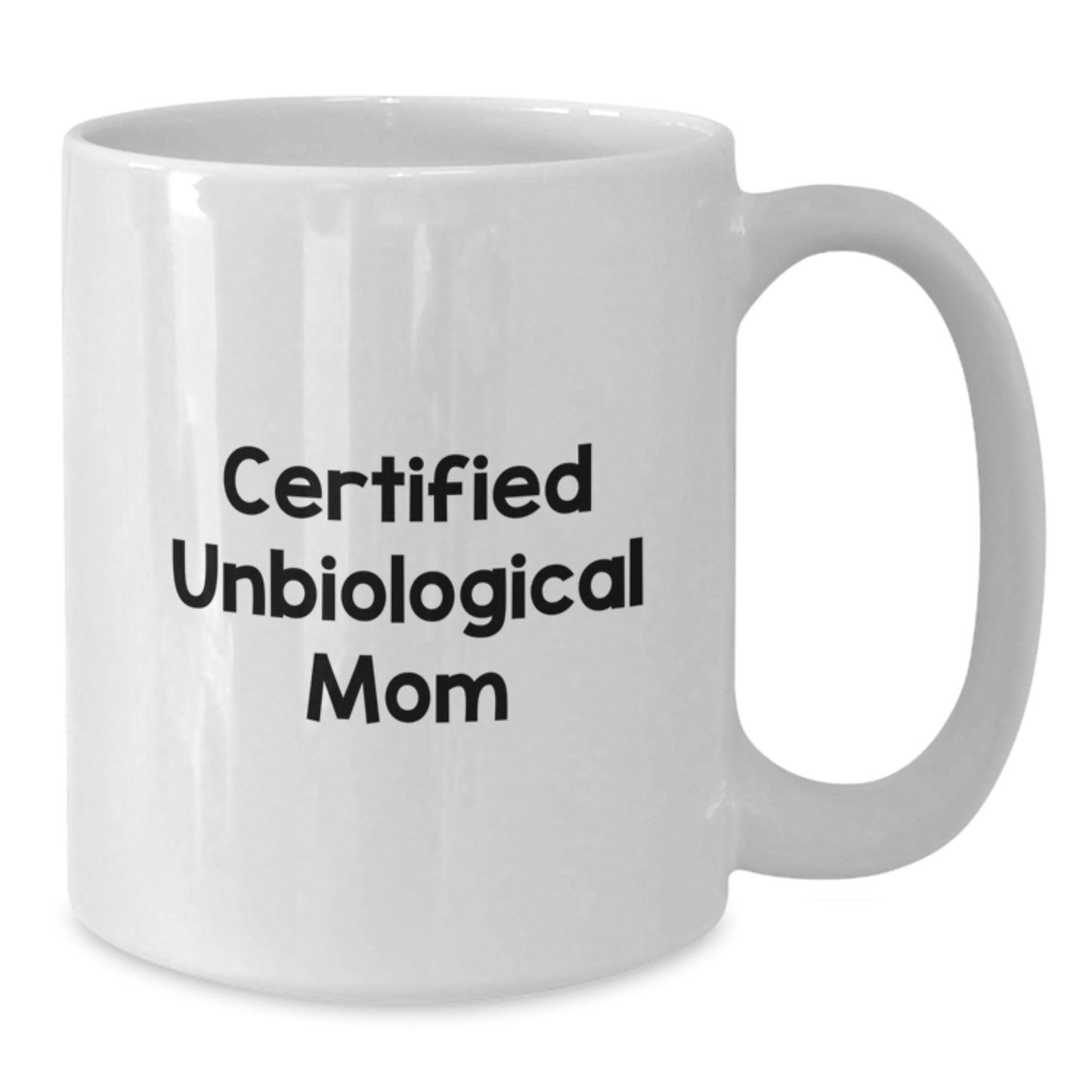 Funny Unbiological Mom Gifts from Friends for Unbiological Mom Birthday Unique Gifts White Coffee Mug - Additional